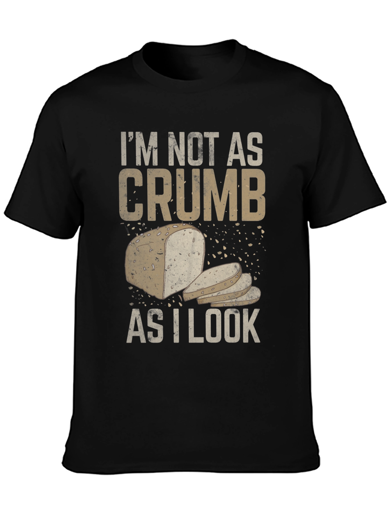 Black I'm Not As Crumb As I Look Funny Bread Graphic Tee view 3