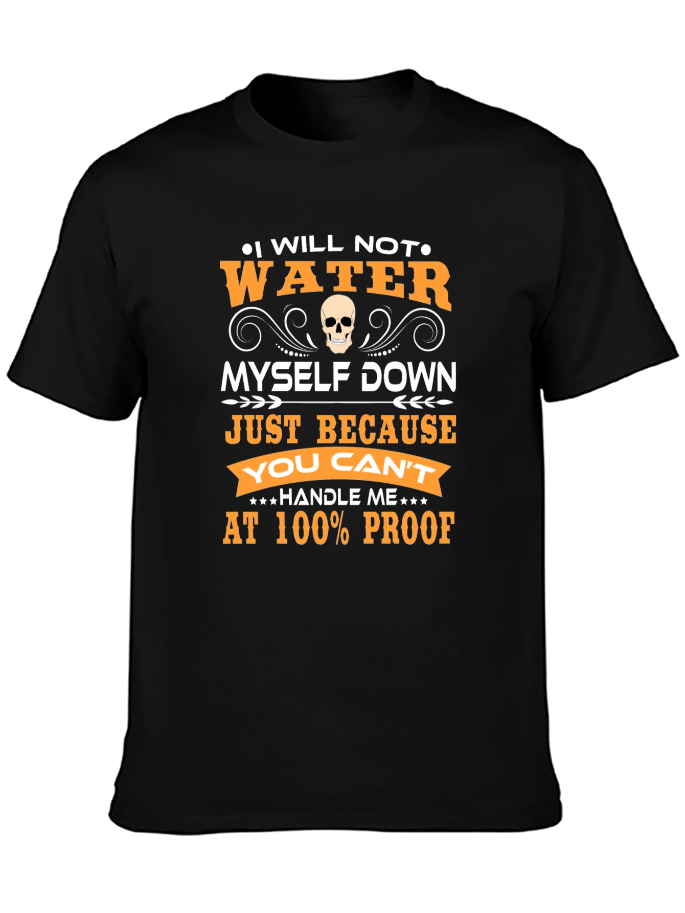 Black I Will Not Water Myself Down Funny T-Shirt view 3