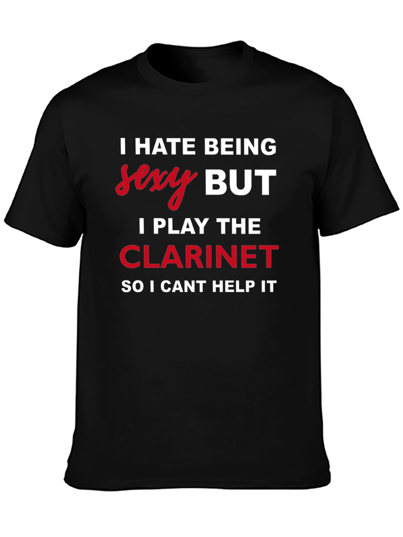 Black I Hate Being Sexy Clarinet Player T-Shirt view 3
