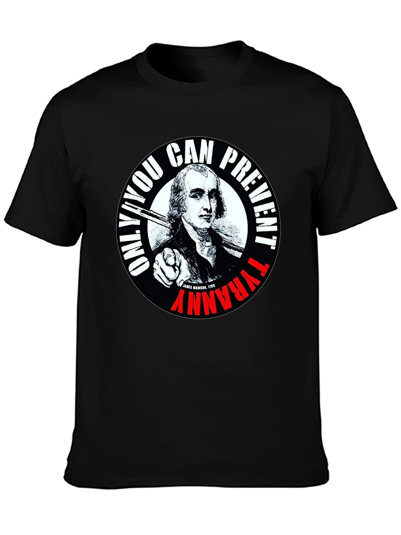 Black Only YOU Can Prevent Tyranny T-Shirt view 3