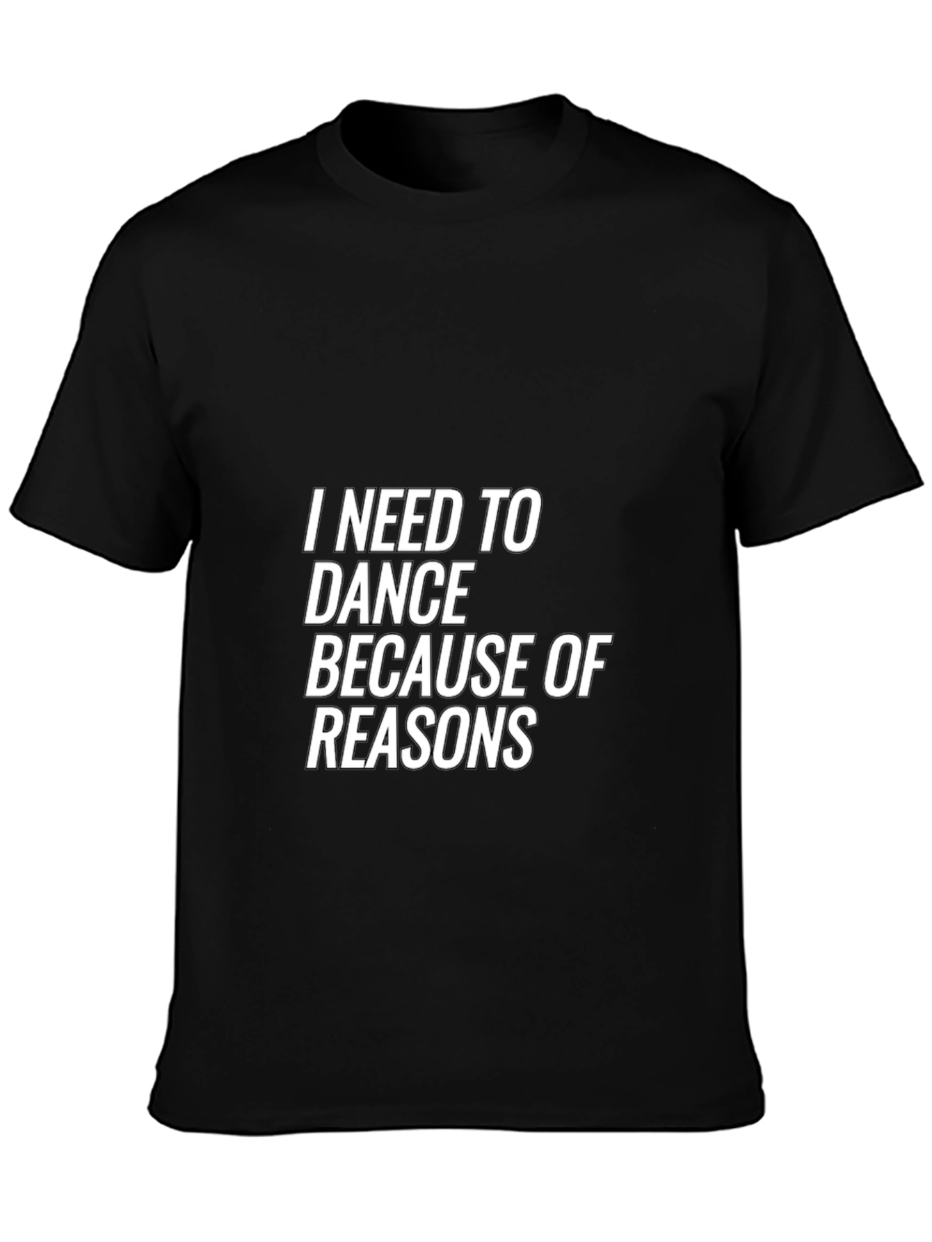 Black I Need to Dance Funny T-Shirt - Dance Reasons Tee view 3
