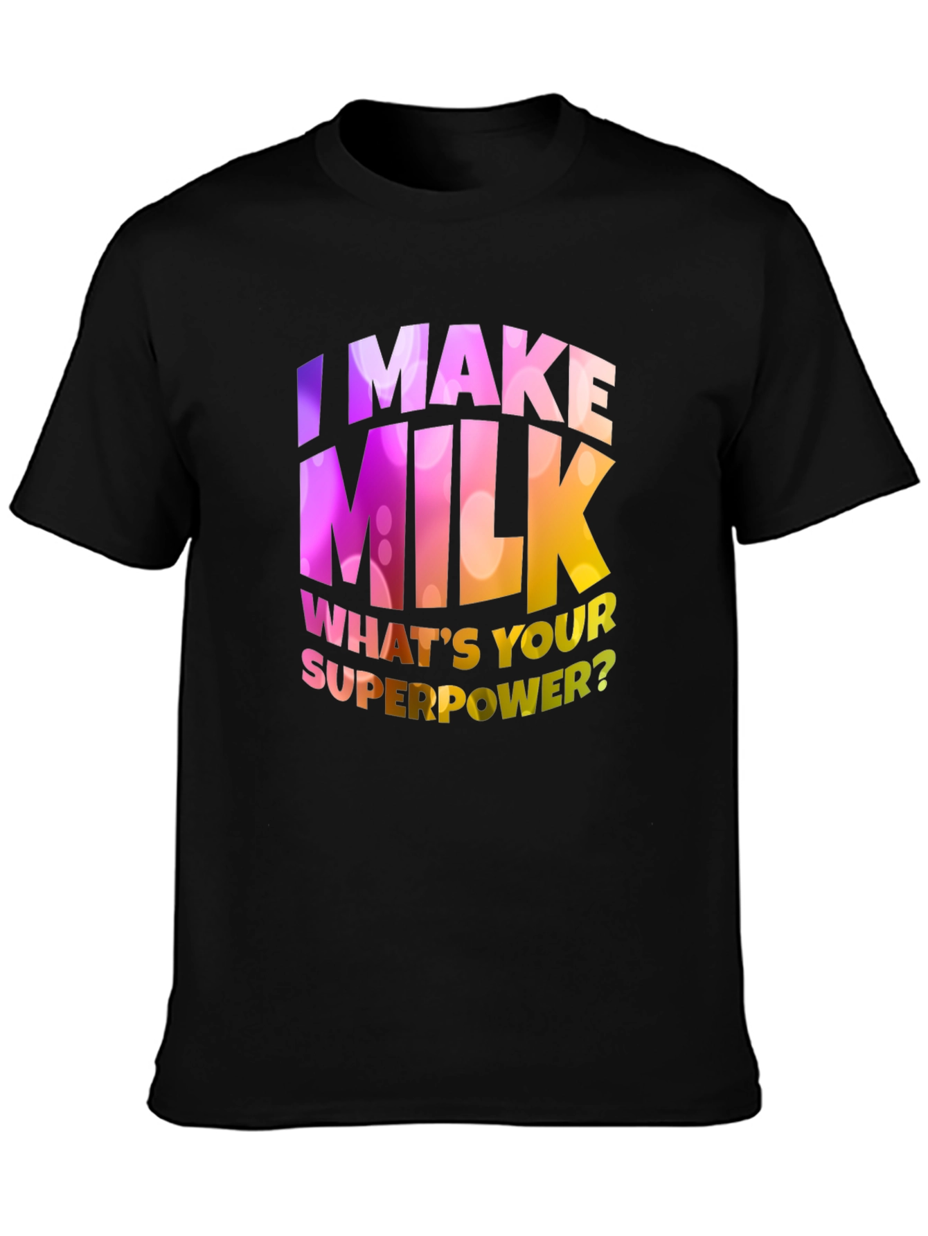 Black I Make Milk What's Your Superpower T-Shirt view 3