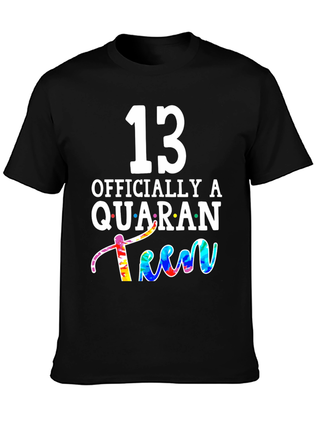 Black QuaranTEEN Birthday T-Shirt - 13th Birthday  view 3