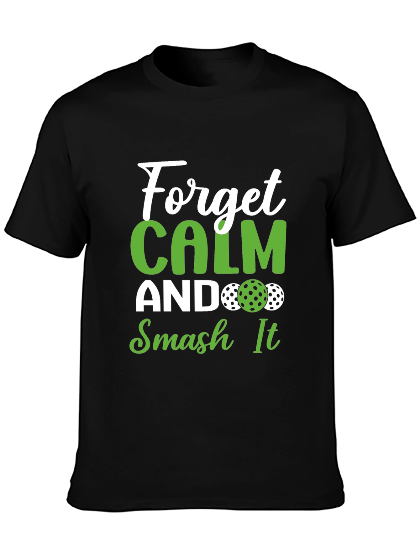 Forget Calm Smash It Pickleball T-Shirt - 3