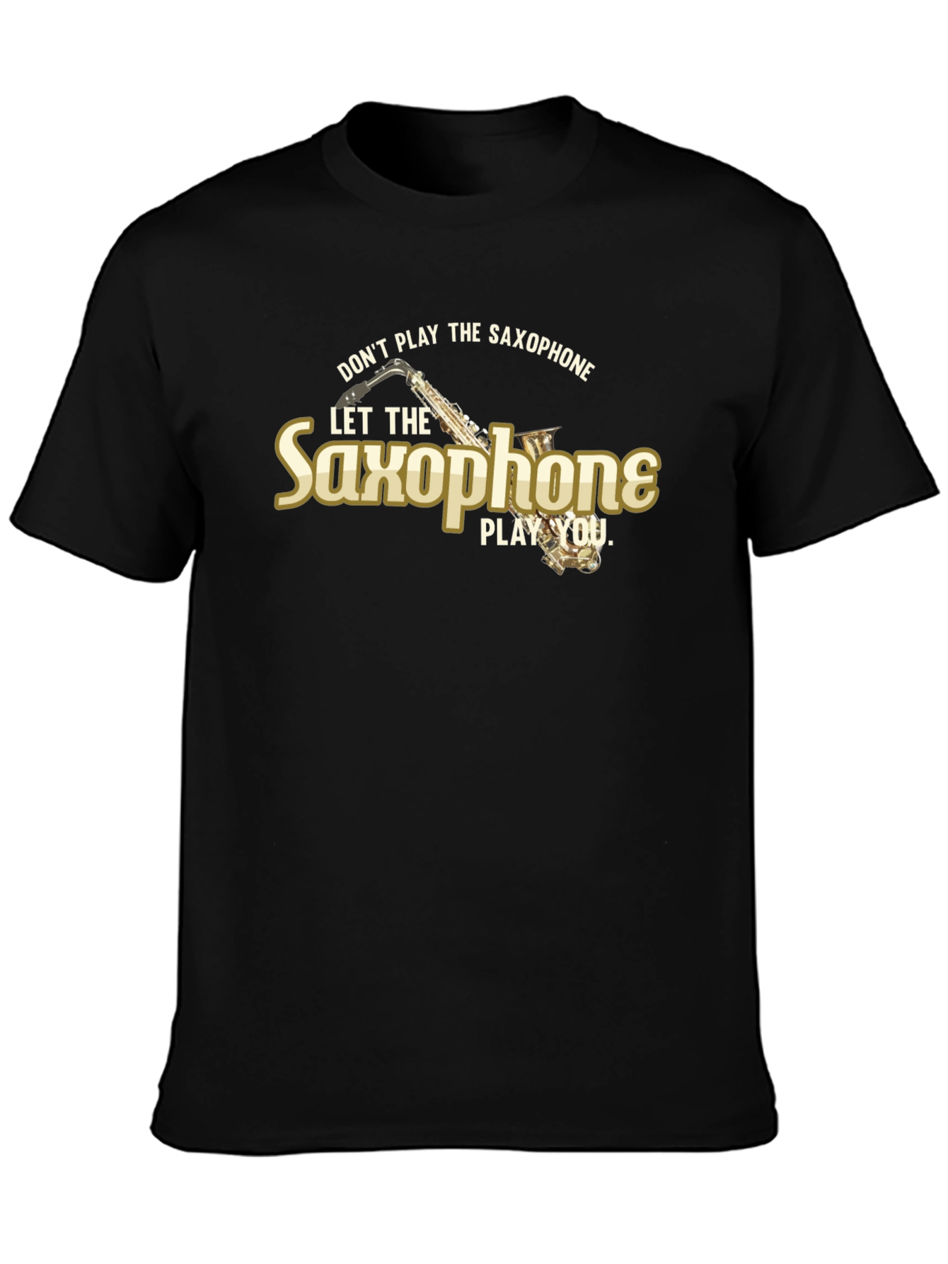Black Don't Play the Saxophone Let it Play You T-Shirt view 3