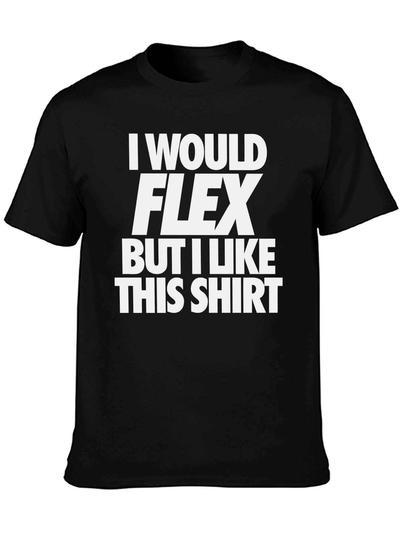 Black Funny Gym T-Shirt: I Would Flex, But I Like This Shirt view 3