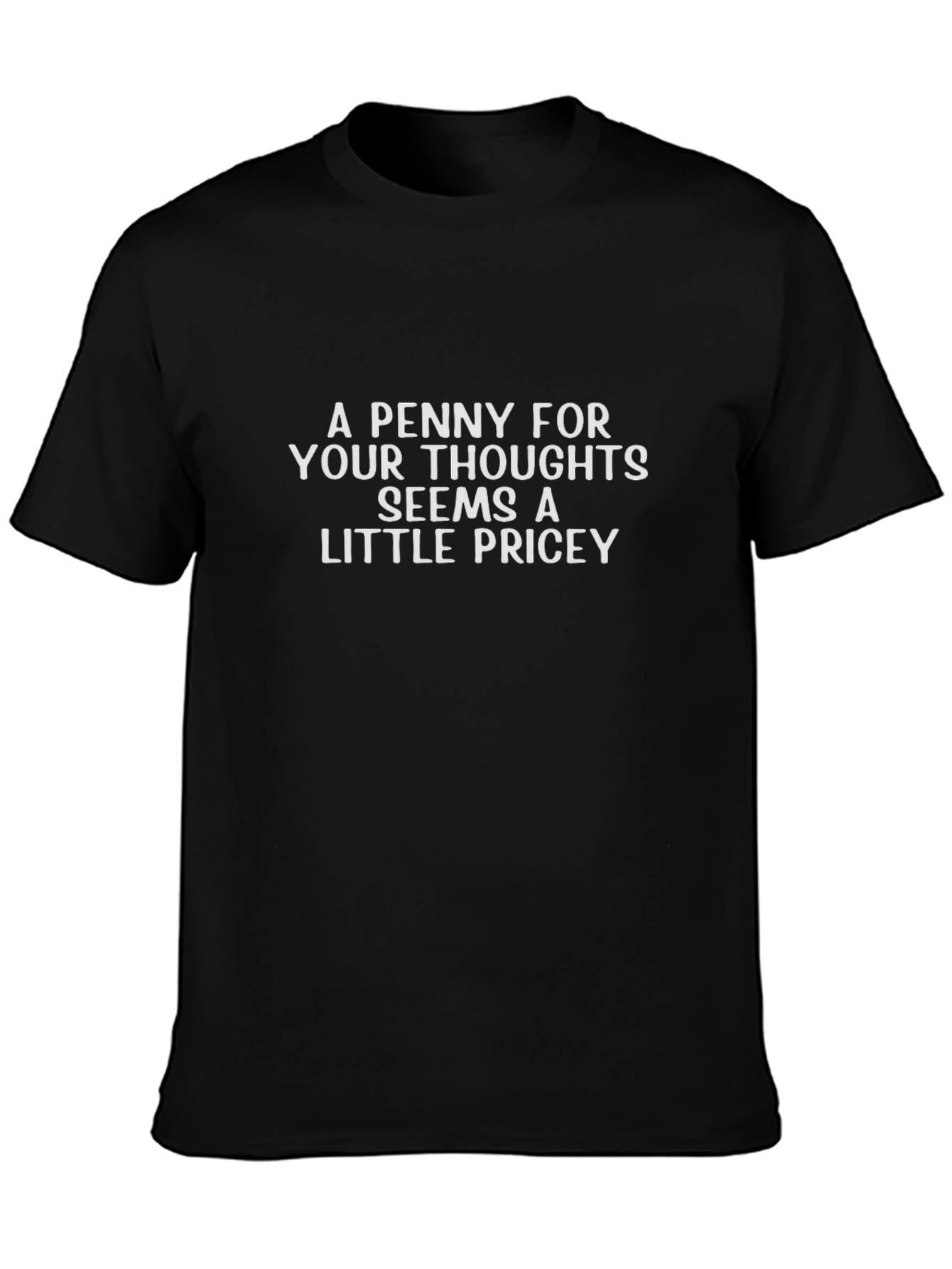 Black Funny Sarcastic T-Shirt - A Penny For Your Thoughts view 3