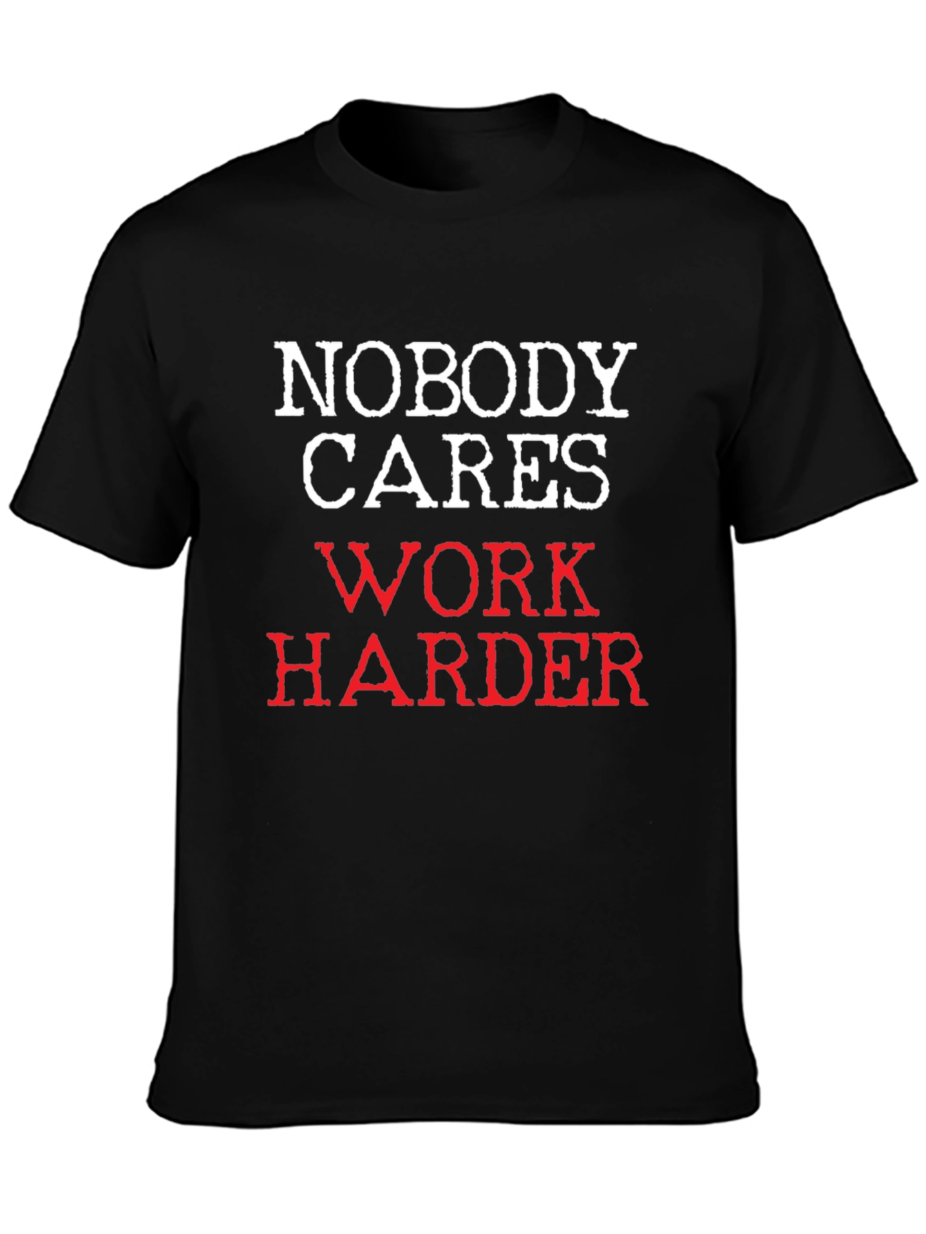 Black Nobody Cares Work Harder T-Shirt view 3