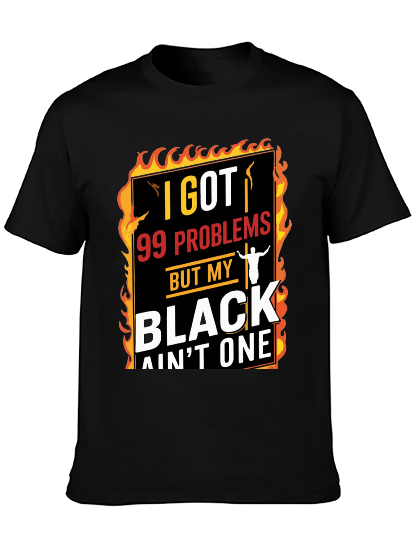 Black I Got 99 Problems T-Shirt view 3