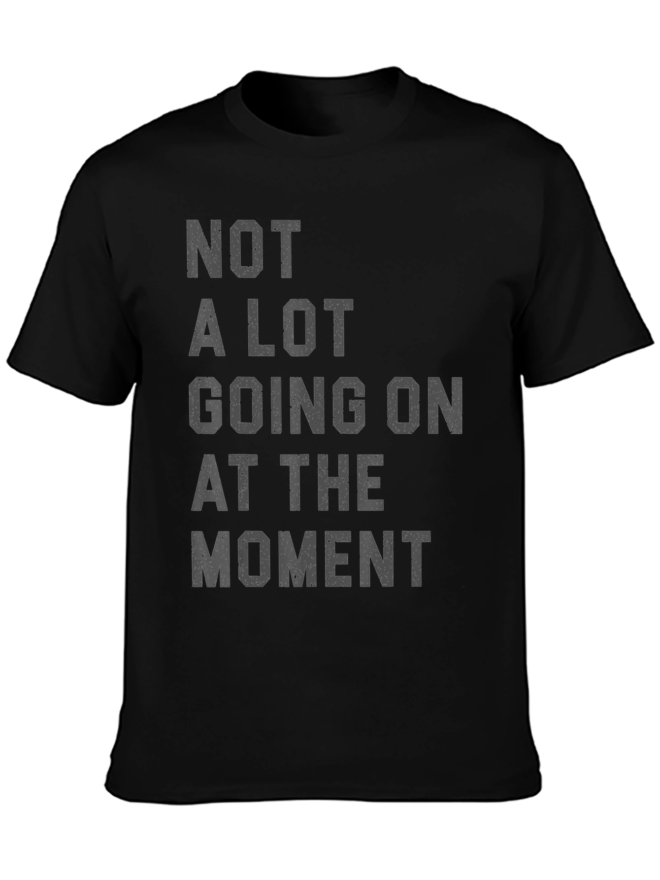 Black Funny Graphic Tee - Not A Lot Going On At The Moment view 3