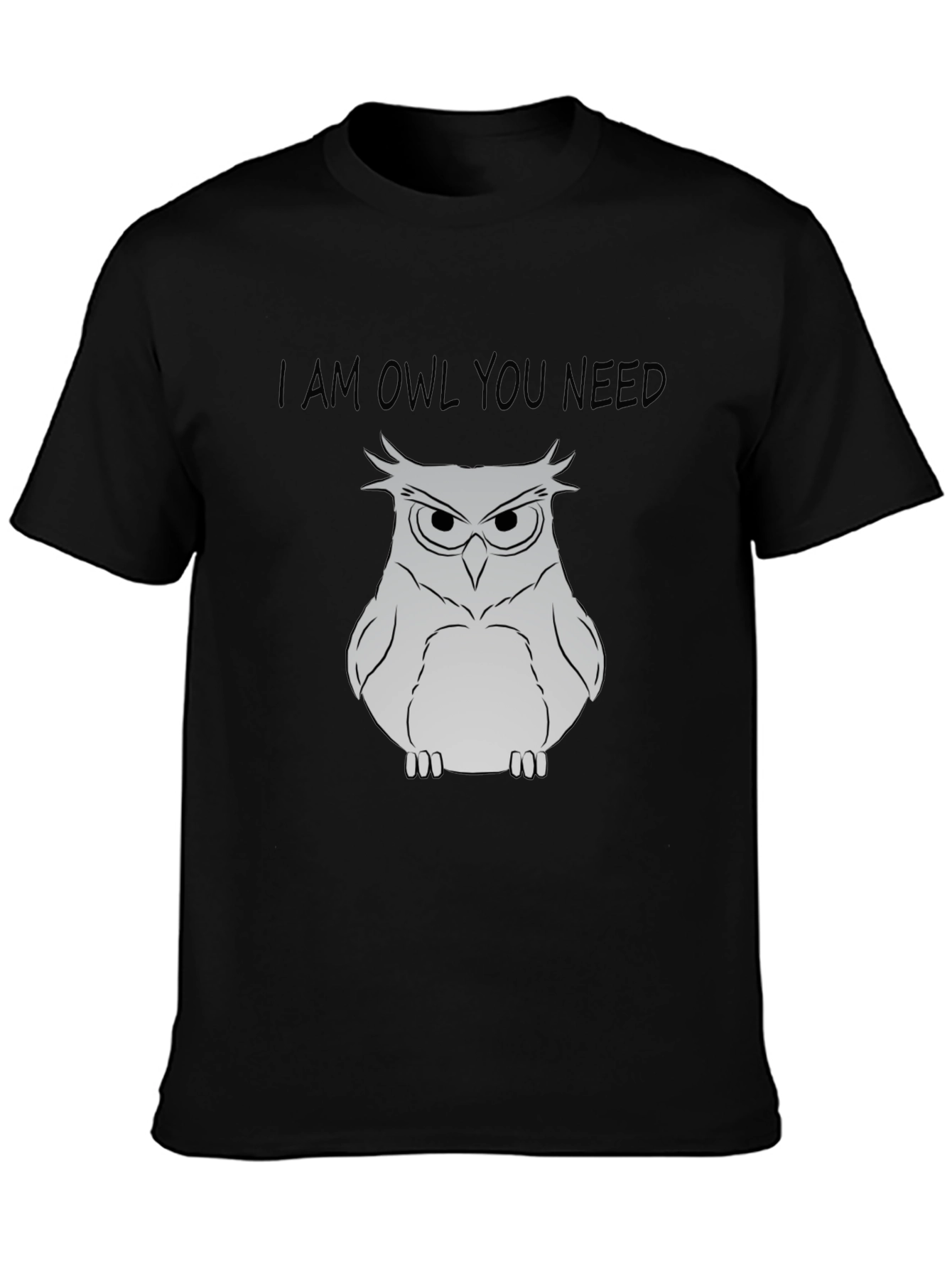Black I Am Owl You Need T-Shirt - Funny Owl Graphic Tee view 3