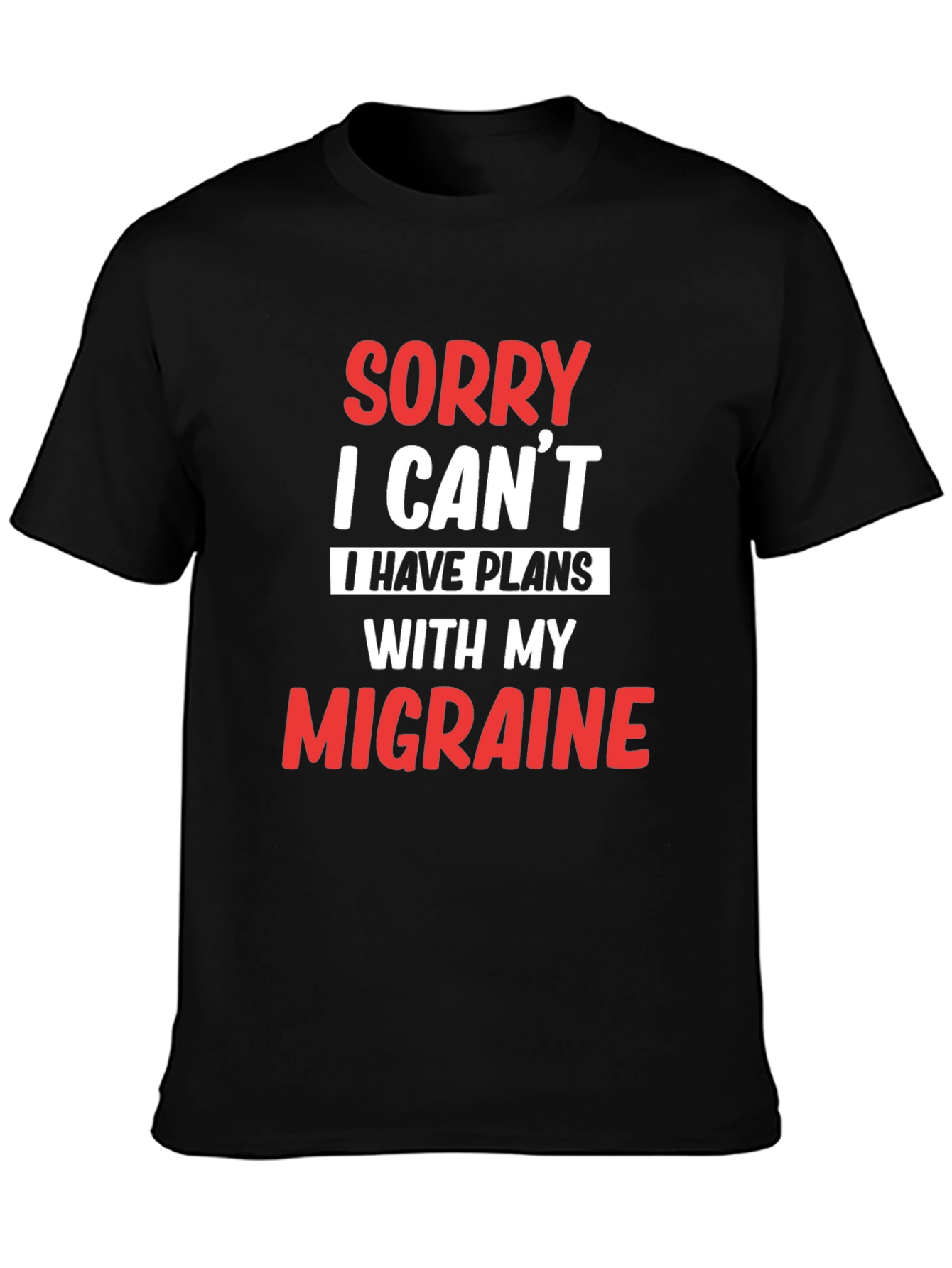 Black Sorry, I Can't Migraine T-Shirt view 3