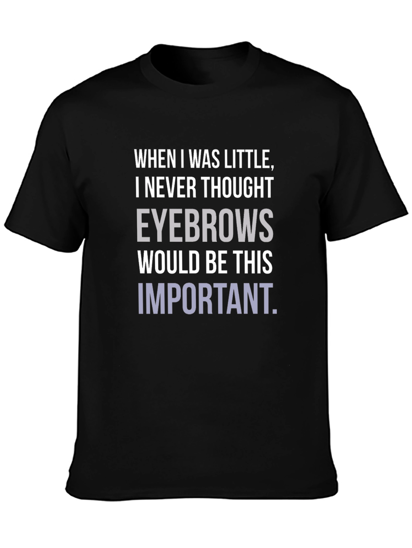 Black Eyebrows T-Shirt Funny Slogan Graphic Tee view 3