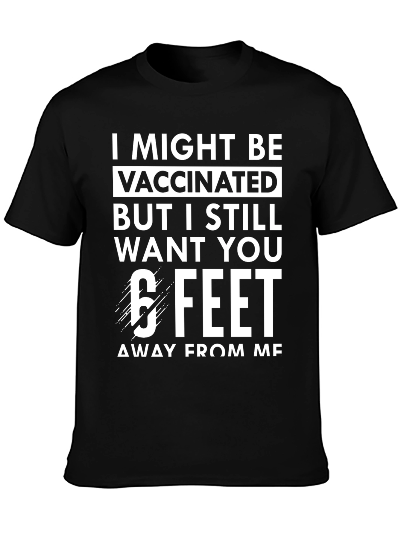 Black Vaccinated 6 Feet T-Shirt Funny Sarcastic Social Distancing Tee view 3