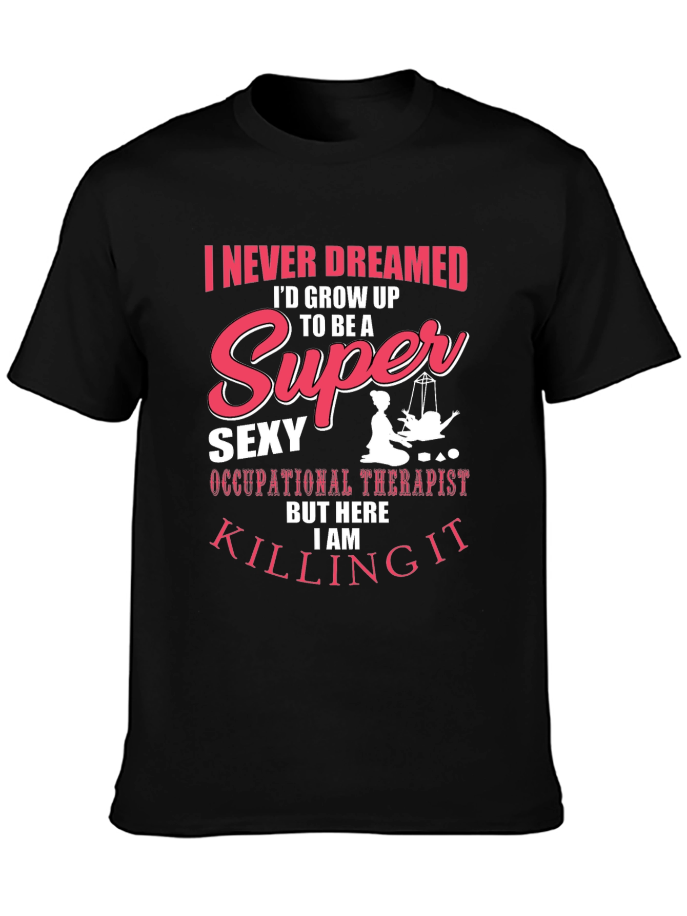 Black Super Sexy Occupational Therapist Graphic T-Shirt view 3