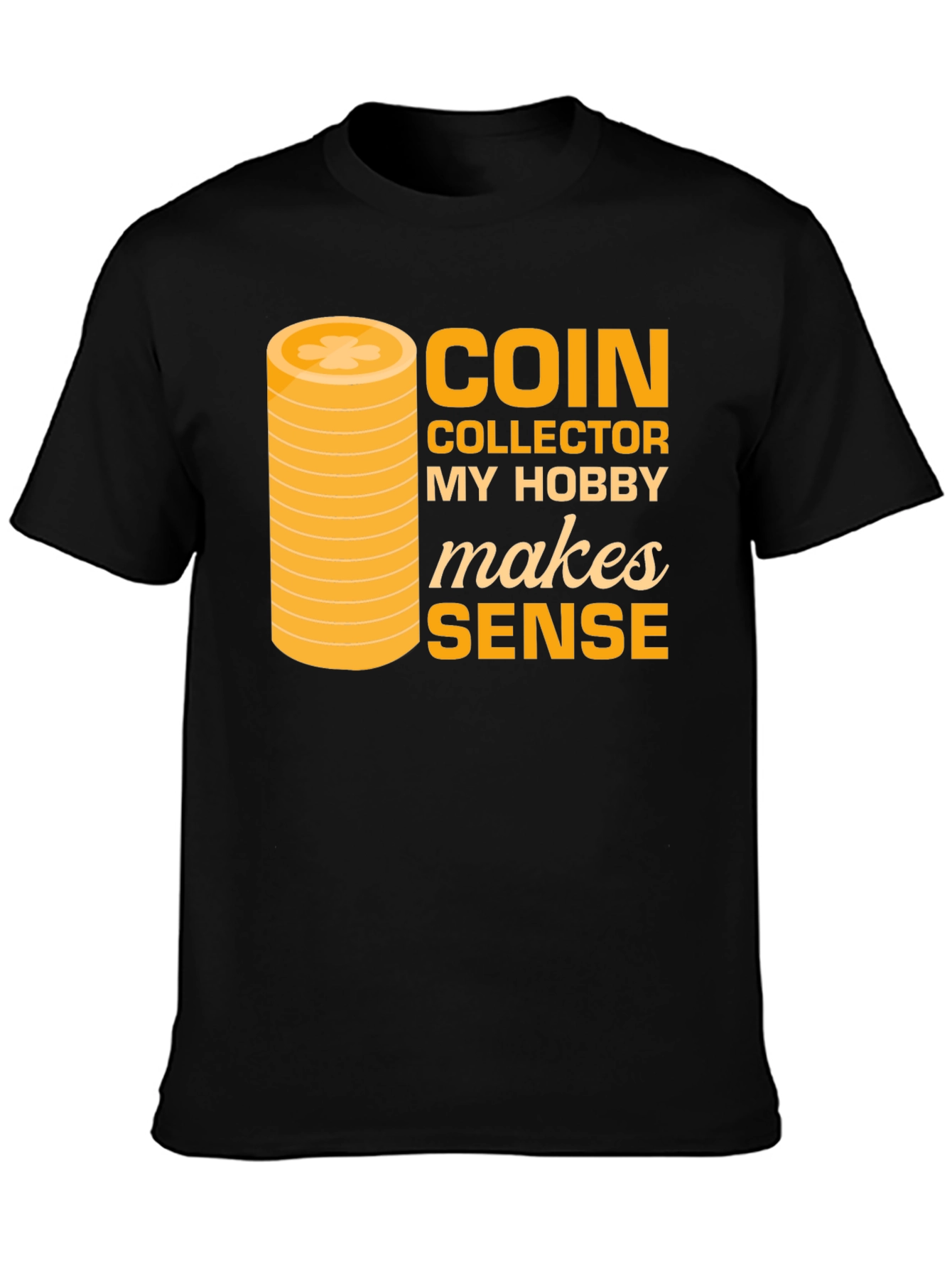 Coin Collector Hobby T-Shirt - Makes Sense Funny Tee - 3