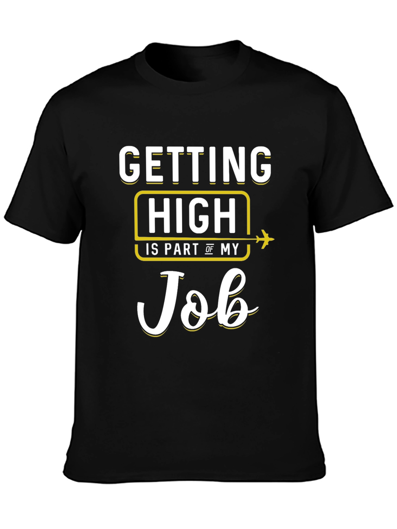 Black Pilot Job T-Shirt - Getting High Is Part Of My Job view 3