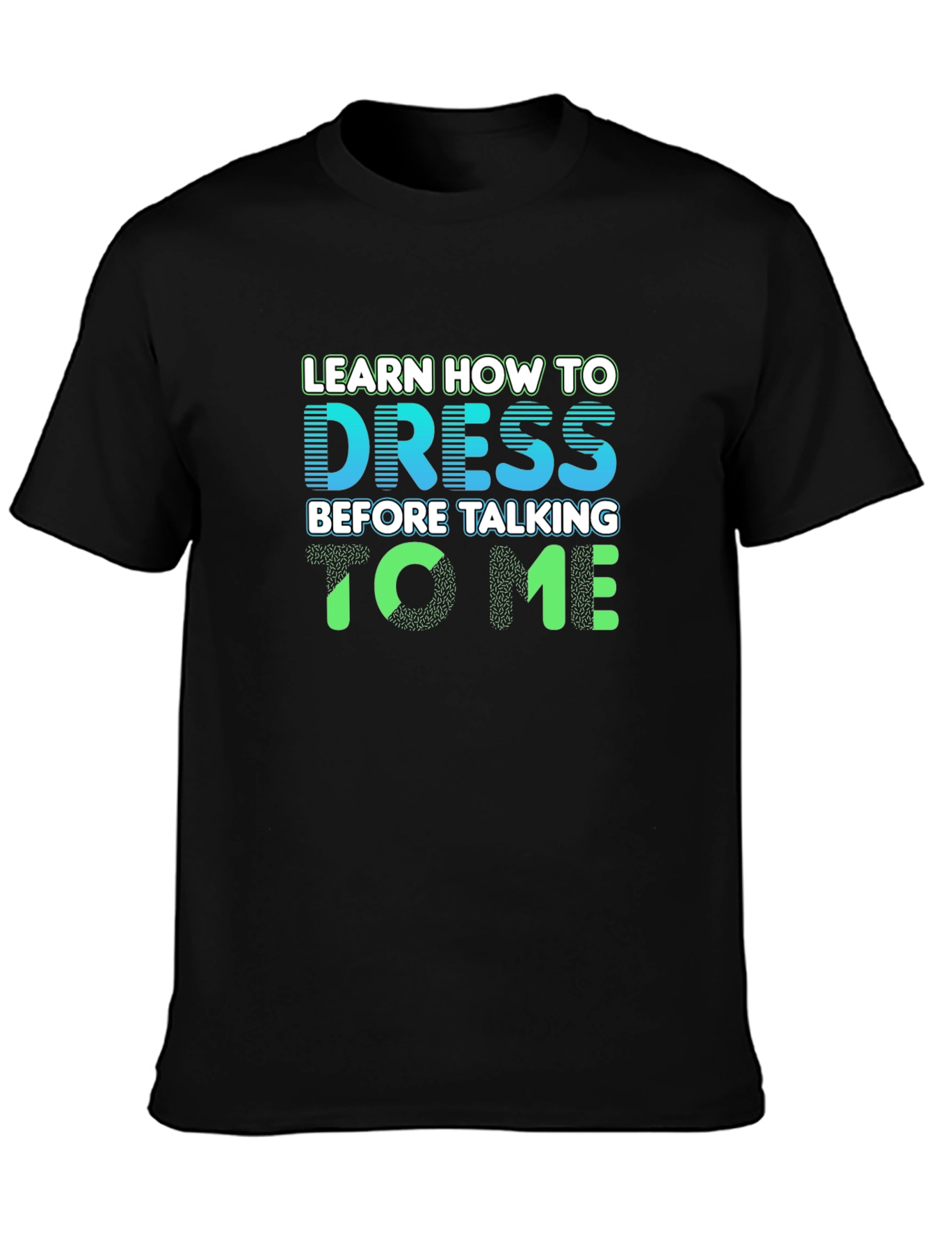 Black Learn How To Dress T-Shirt view 3