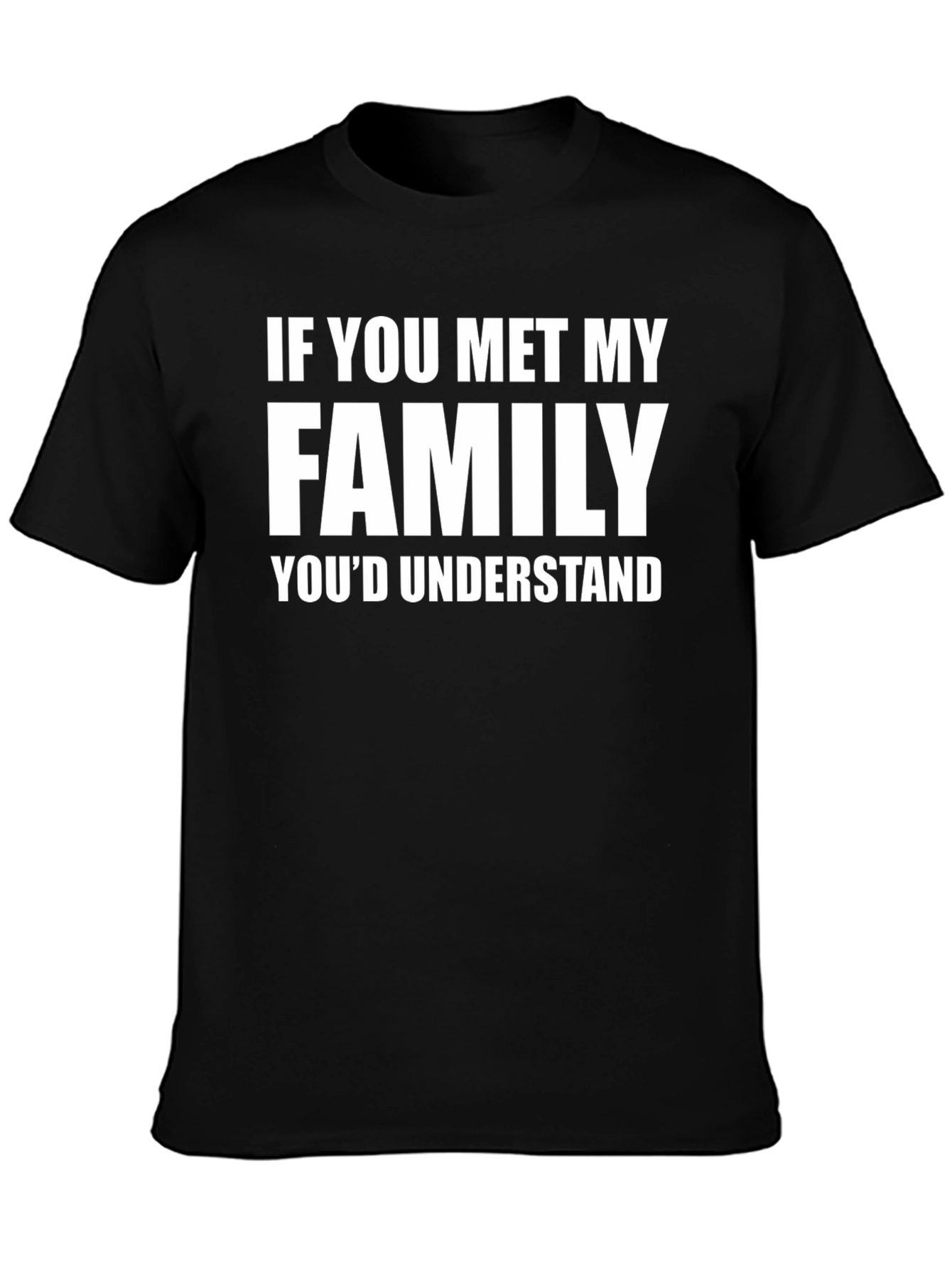Black Funny Family T-Shirt - 'If You Met My Family' view 3