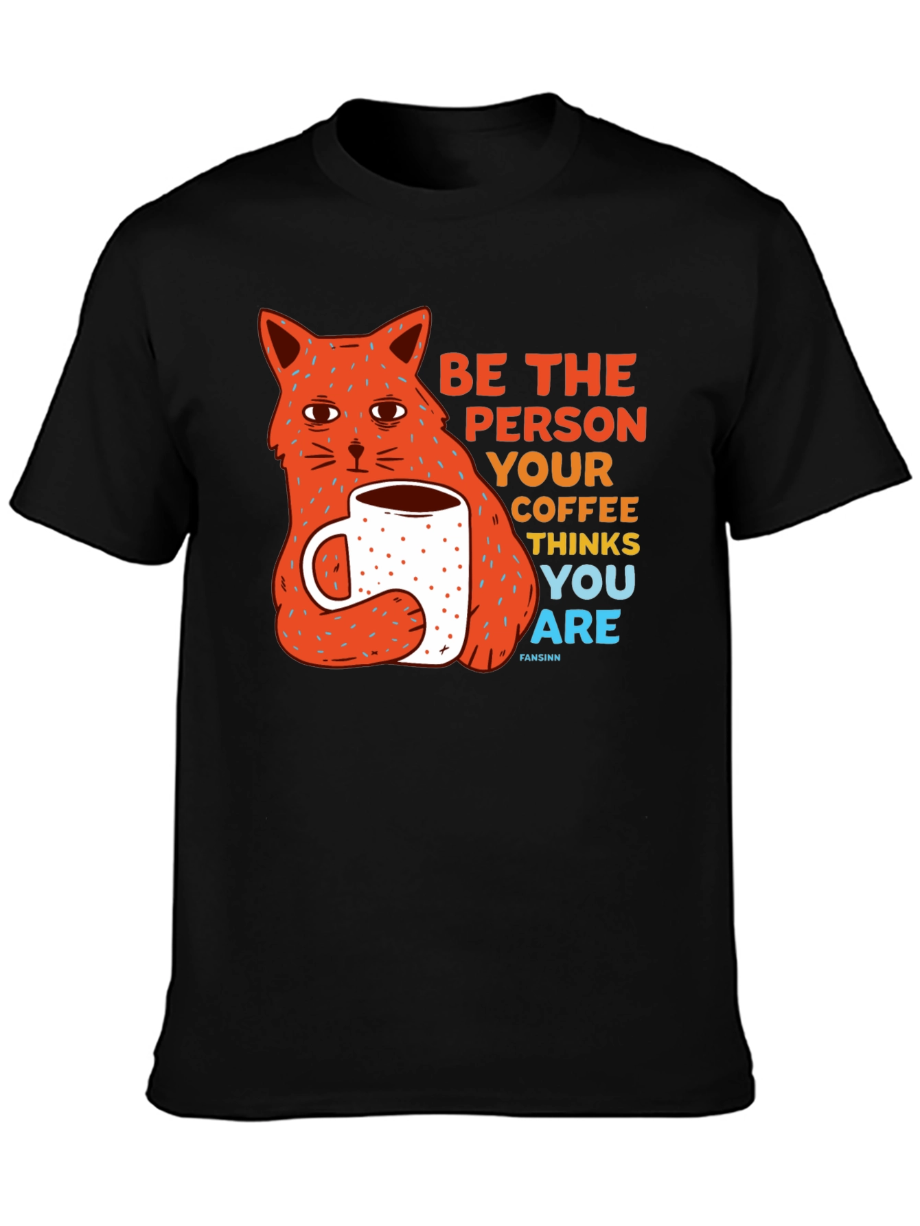 Black Be The Person Your Coffee Thinks You Are Cat T-Shirt view 3