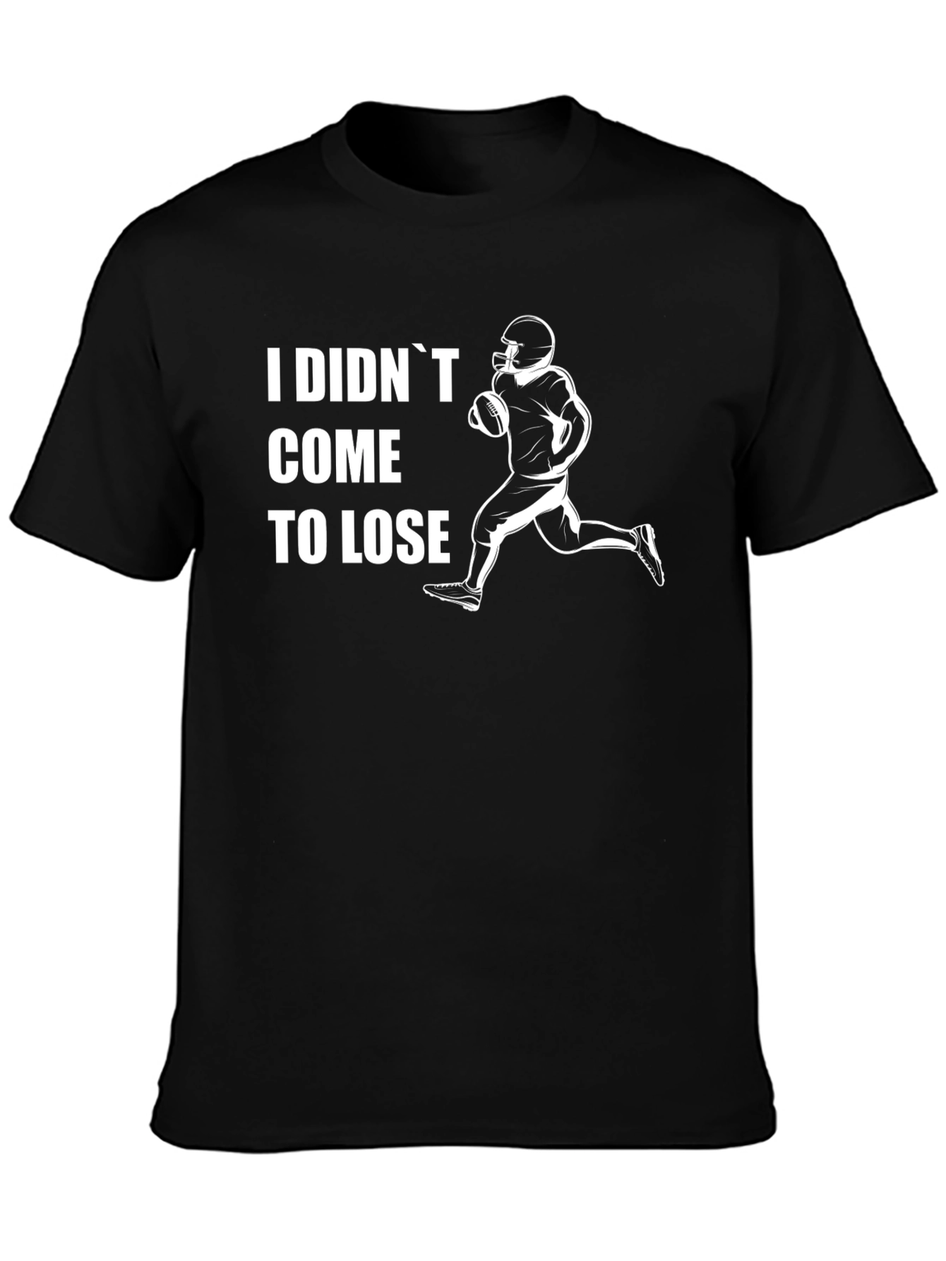 Black I Didn't Come To Lose Football T-Shirt view 3