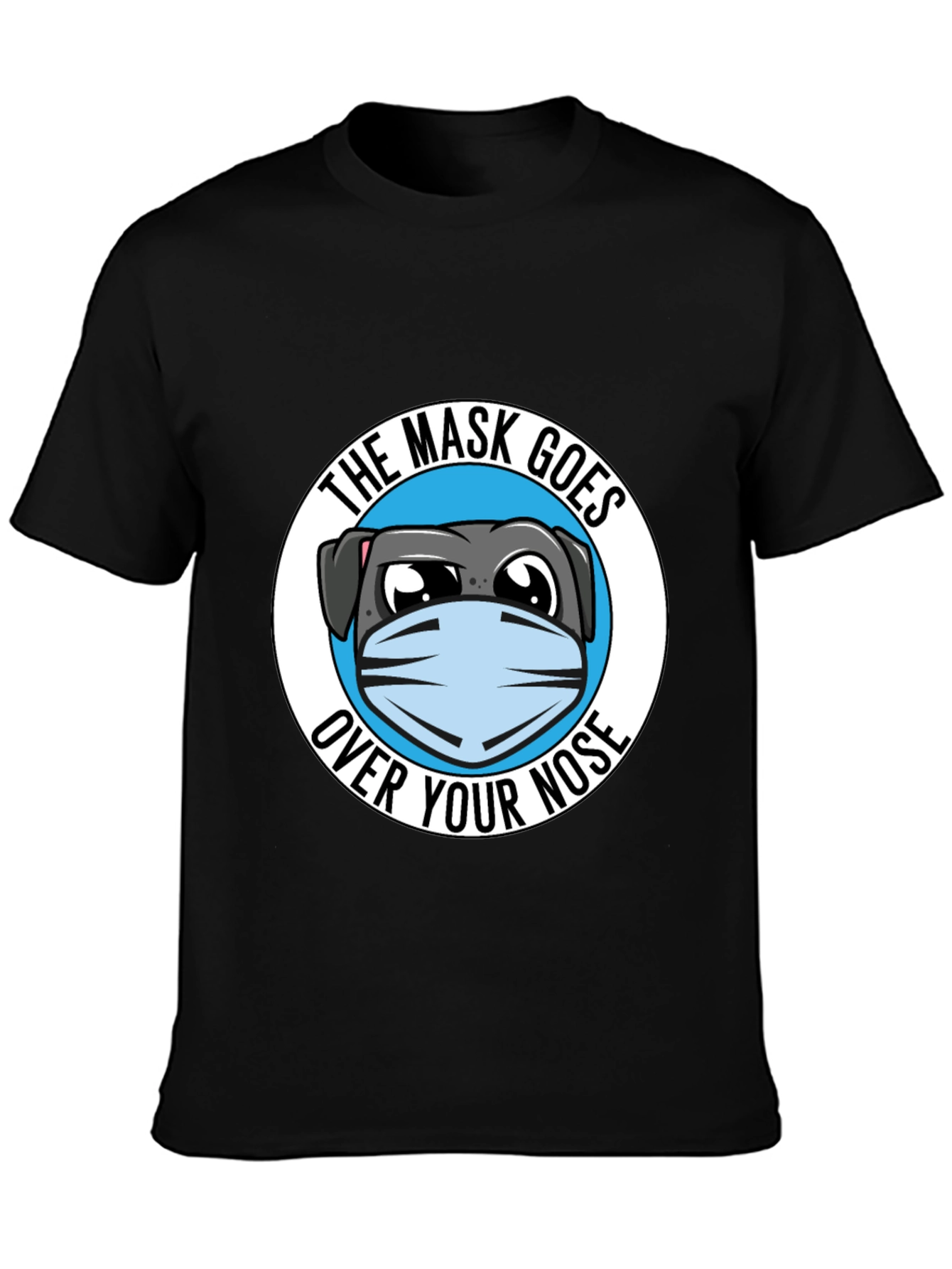 Black The Mask Goes Over Your Nose T-Shirt view 3