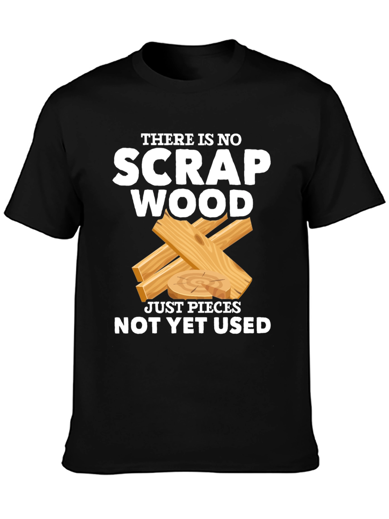 Black No Scrap Wood Funny T-Shirt view 3