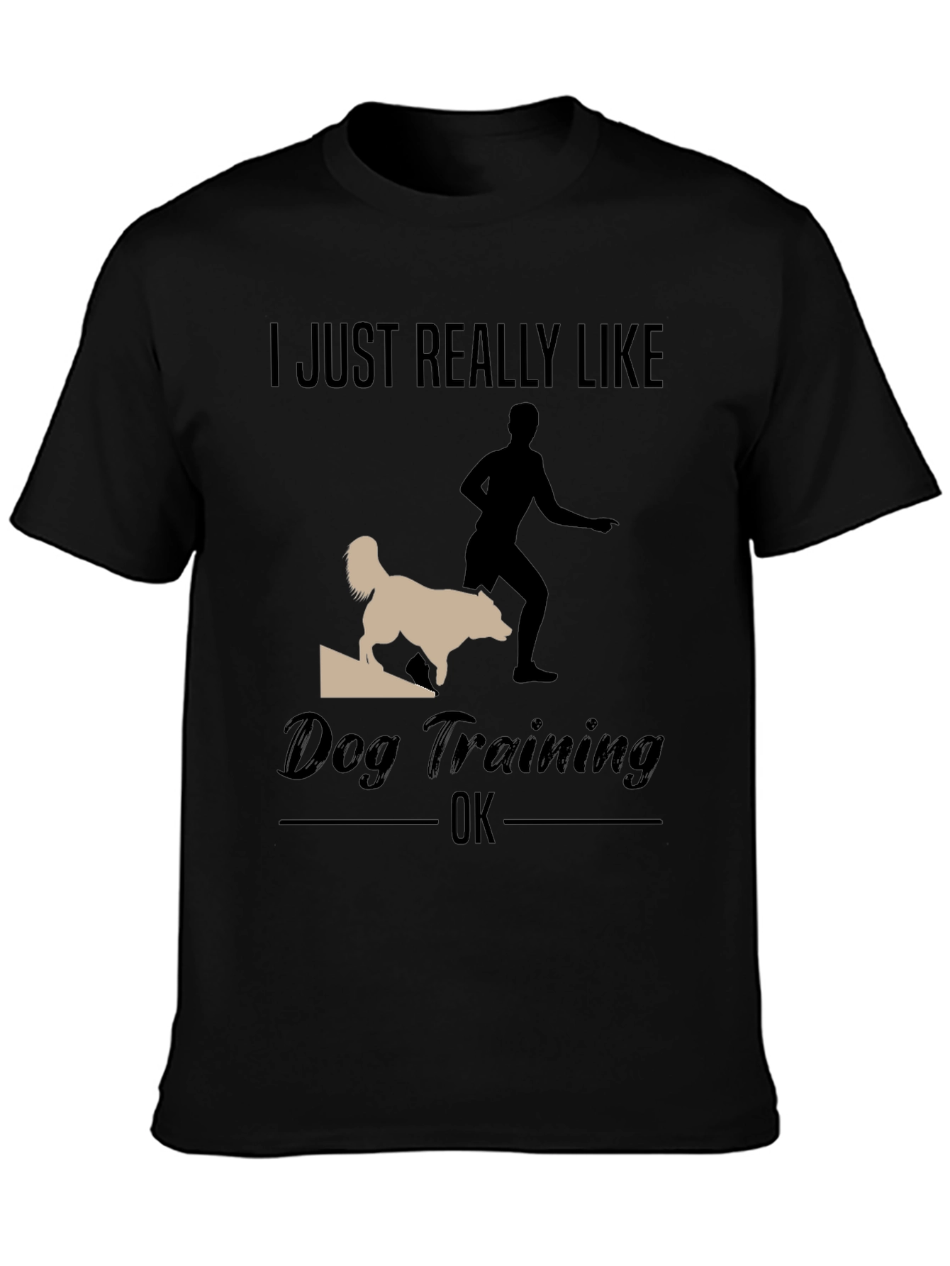 Black Dog Training T-Shirt - I Just Really Like Dog Training OK view 3