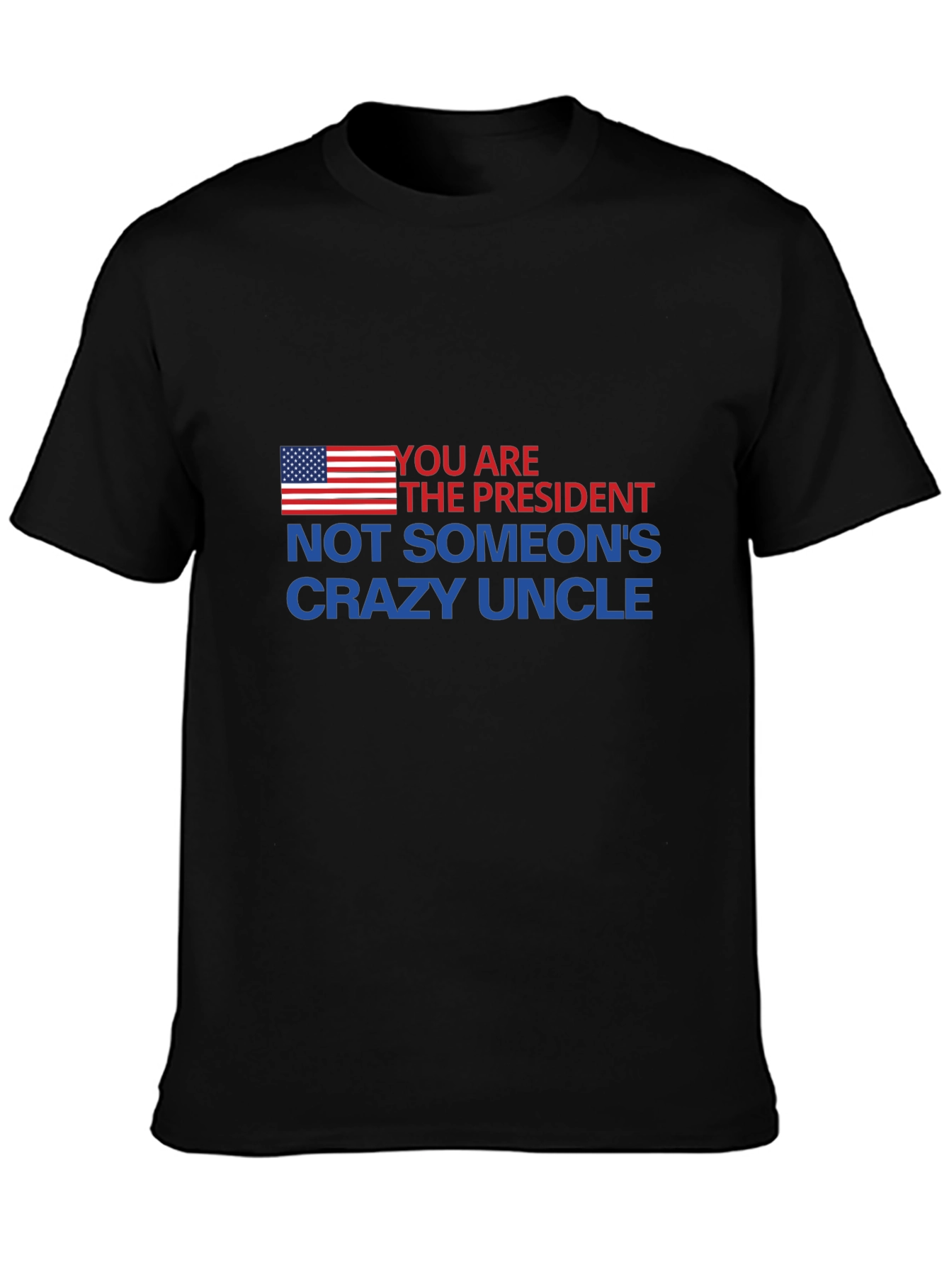 Black You Are The President T-Shirt view 3