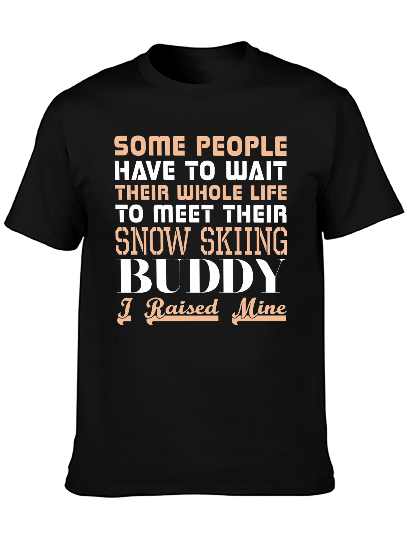 Black Snow Skiing Buddy T-Shirt - I Raised Mine view 3