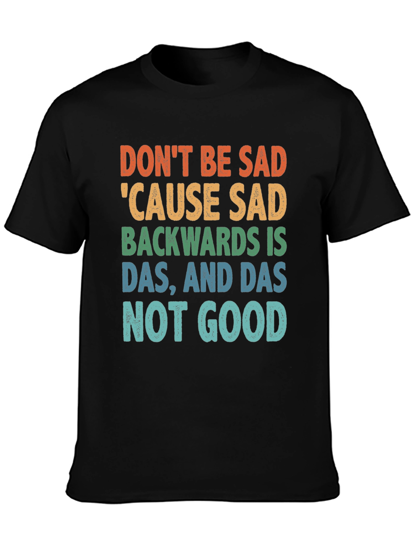 Black Don't Be Sad Tee: Funny Quote Shirt view 3