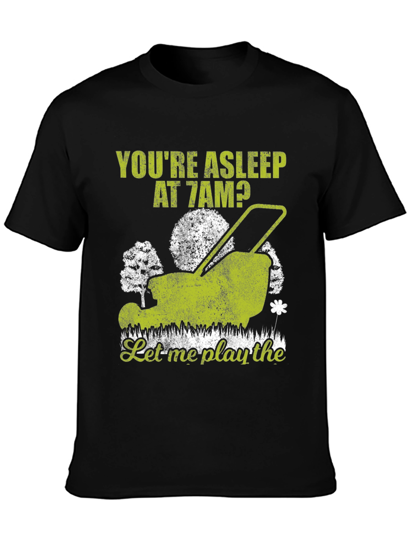 Black Funny Lawn Mower T-Shirt - You're Asleep at 7 AM view 3