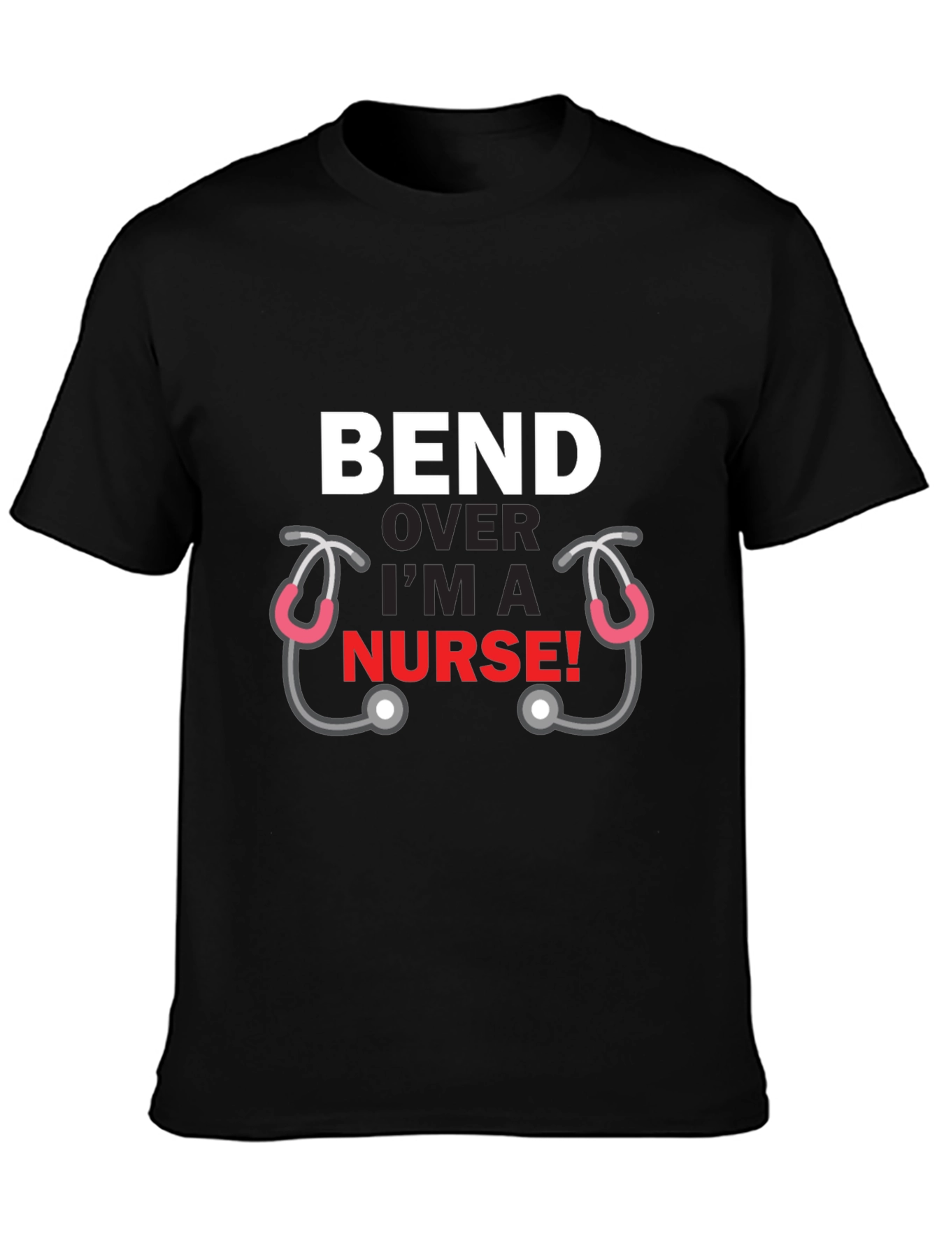 Black Bend Over I'm A Nurse T-Shirt Funny Graphic Tee view 3