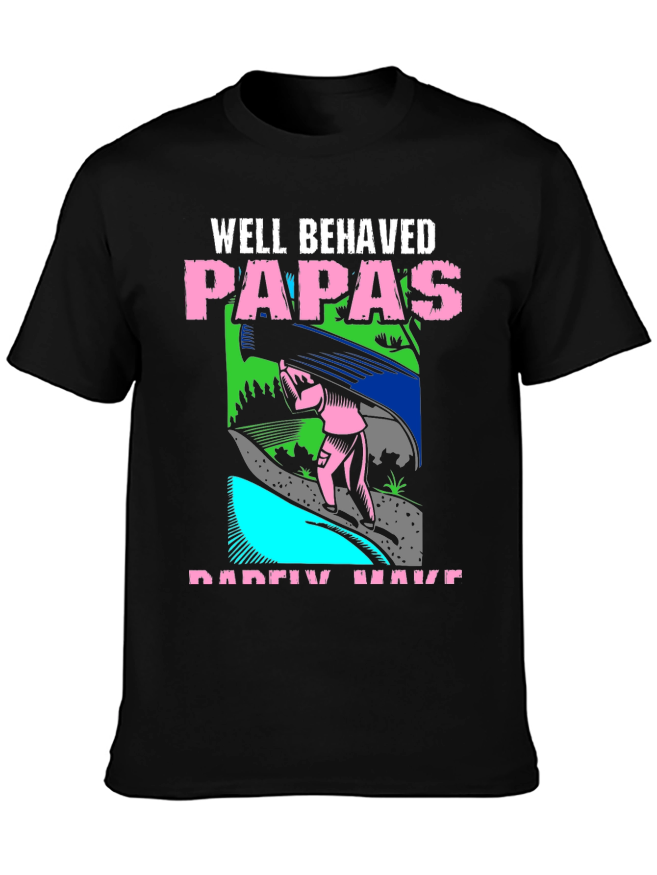 Black Well Behaved Papas T-Shirt Funny Father's Day Tee view 3