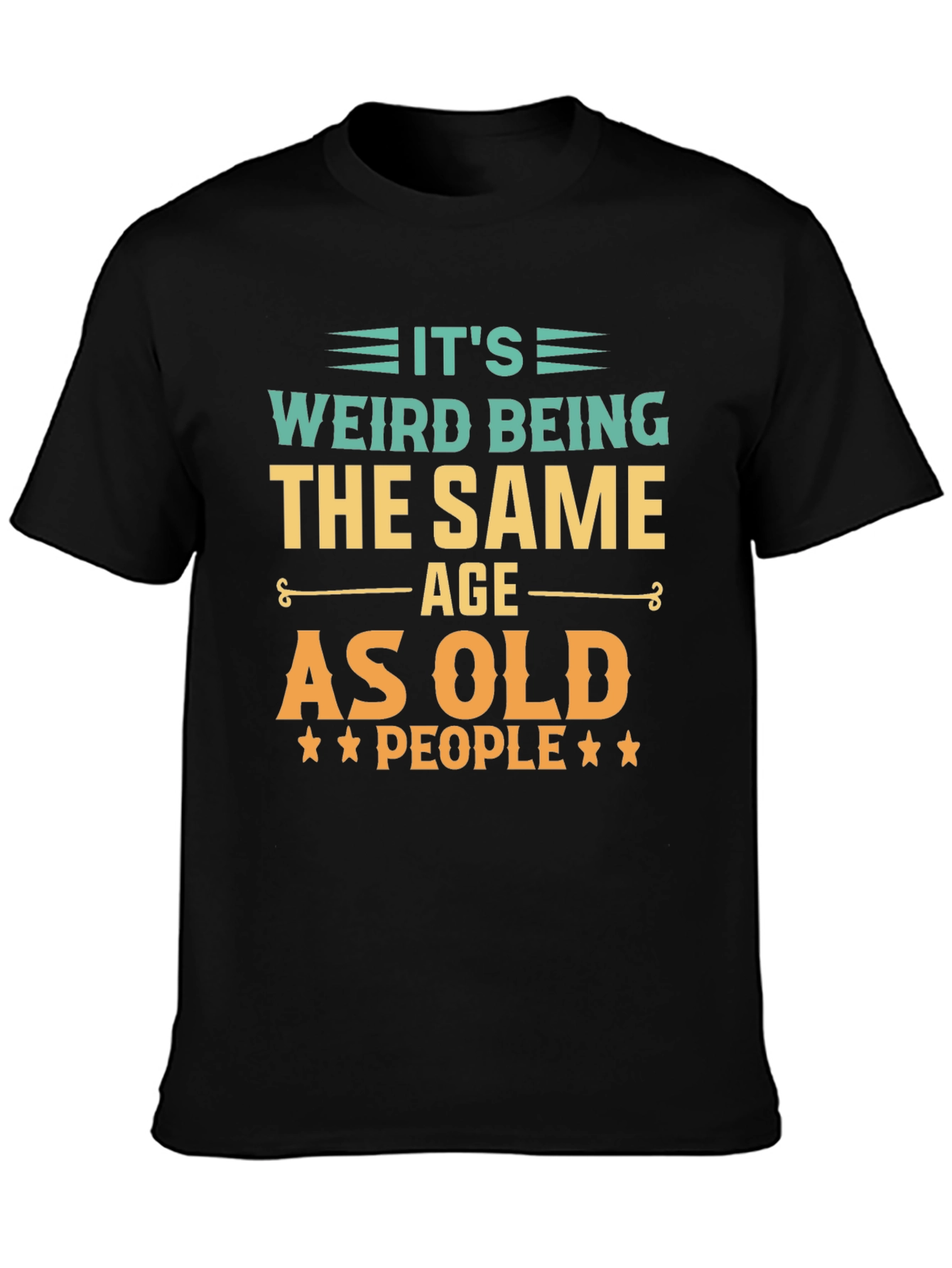 Black Funny "It's Weird Being The Same Age As Old People" Black T-Shirt view 3