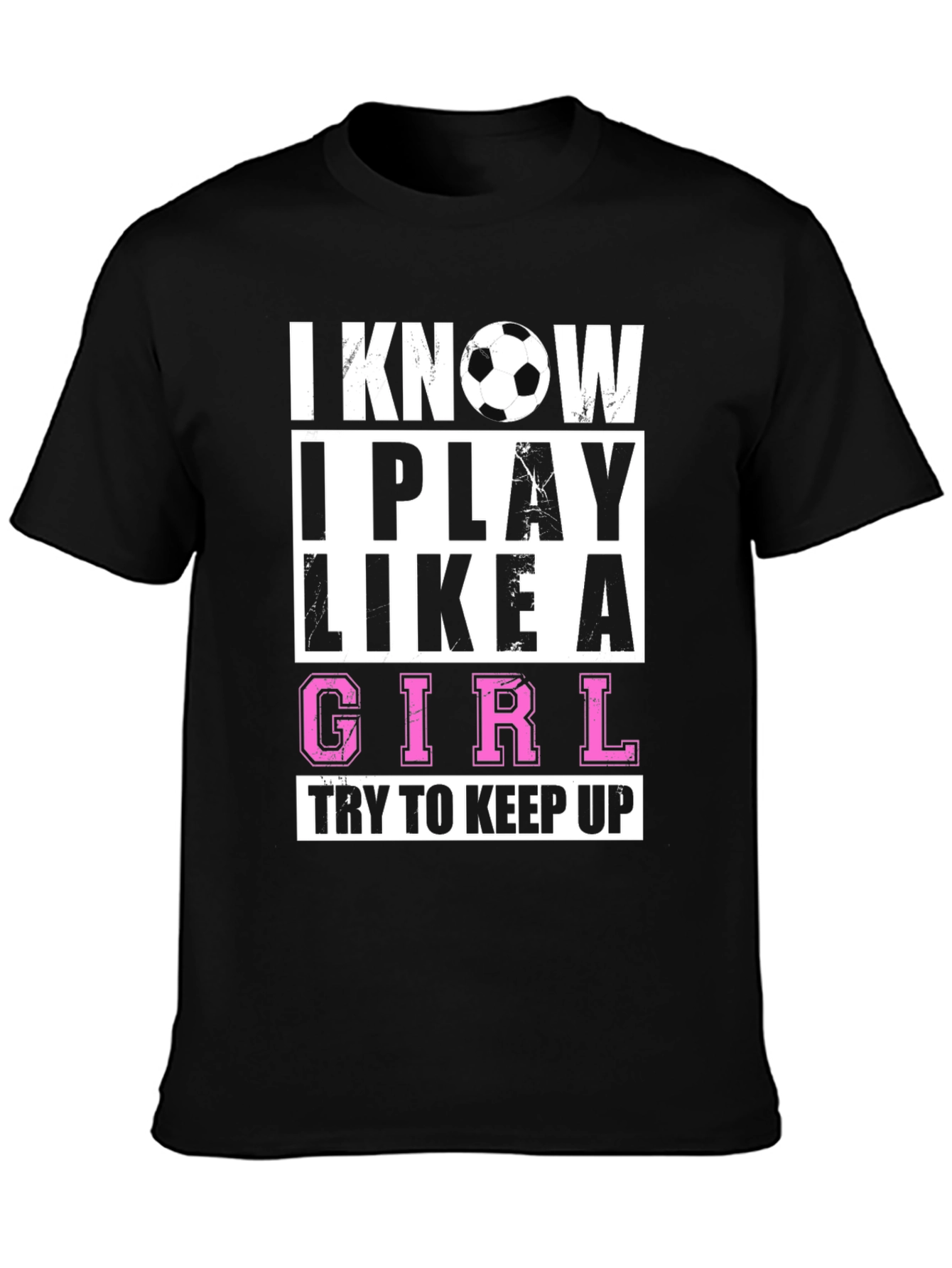 Black I Know I Play Like A Girl T-Shirt - Soccer Fan Apparel view 3