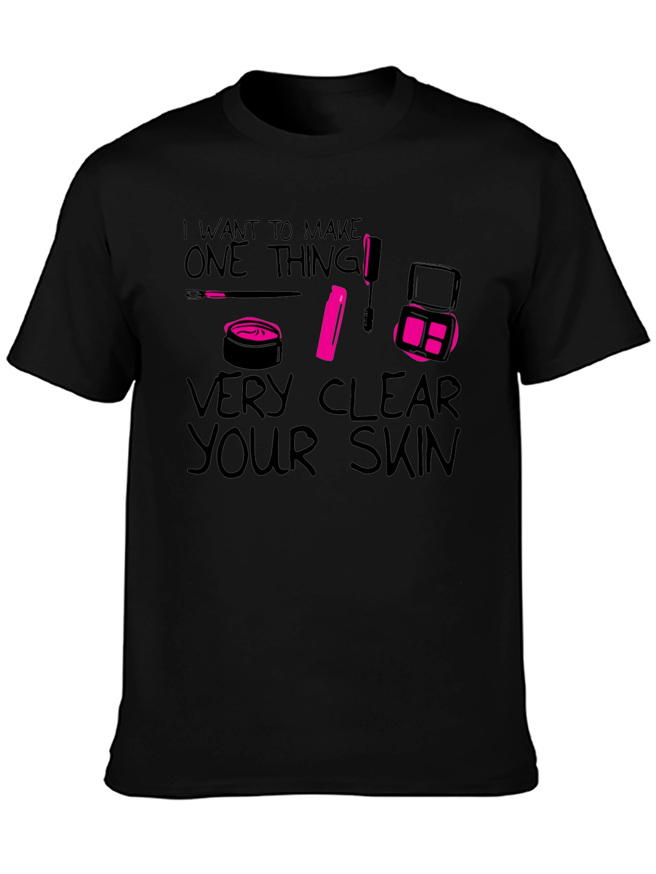 Black I Want to Make One Thing Very Clear Your Skin T-Shirt view 3