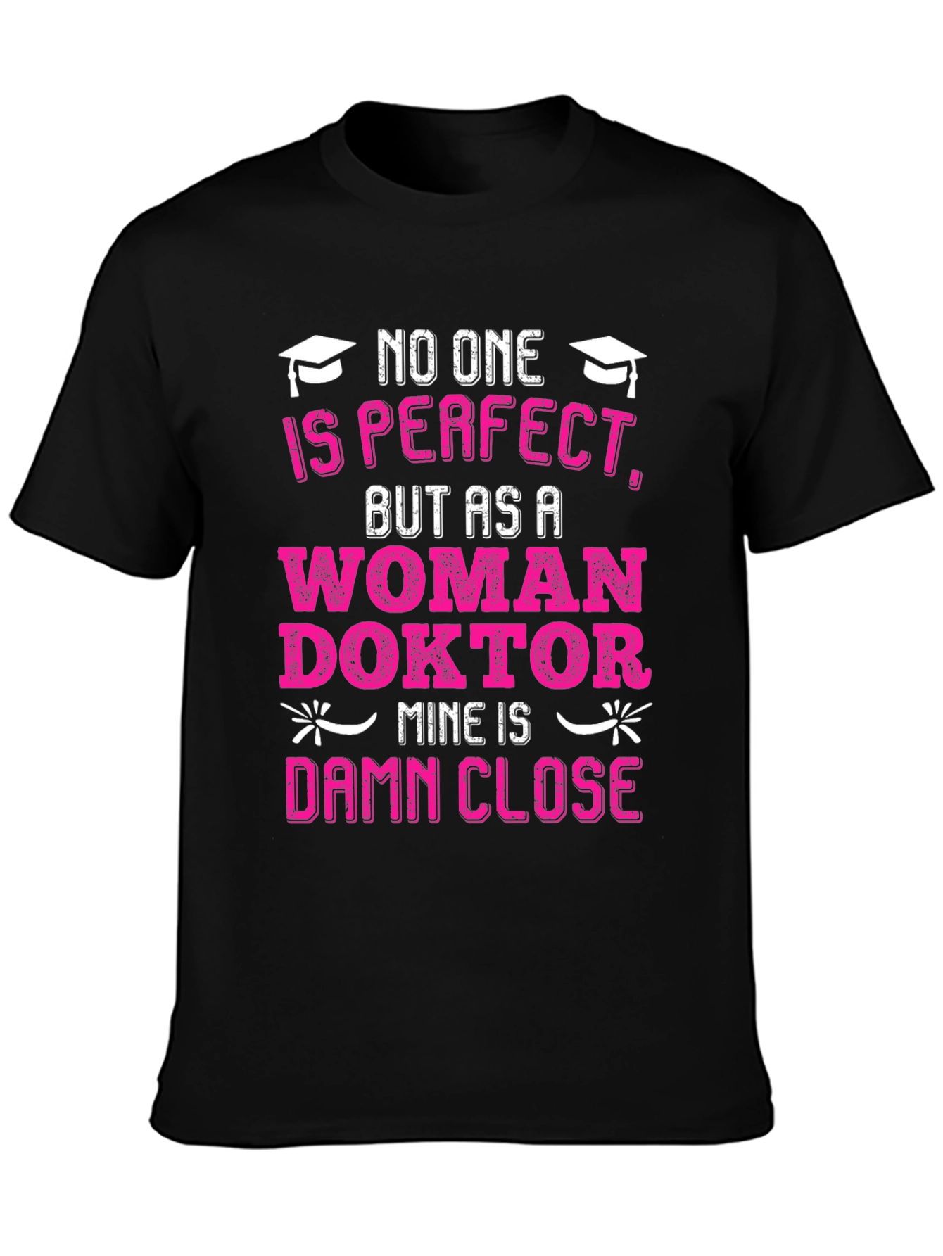 Black Woman Doctor T-Shirt: No One is Perfect, Damn Close! view 3
