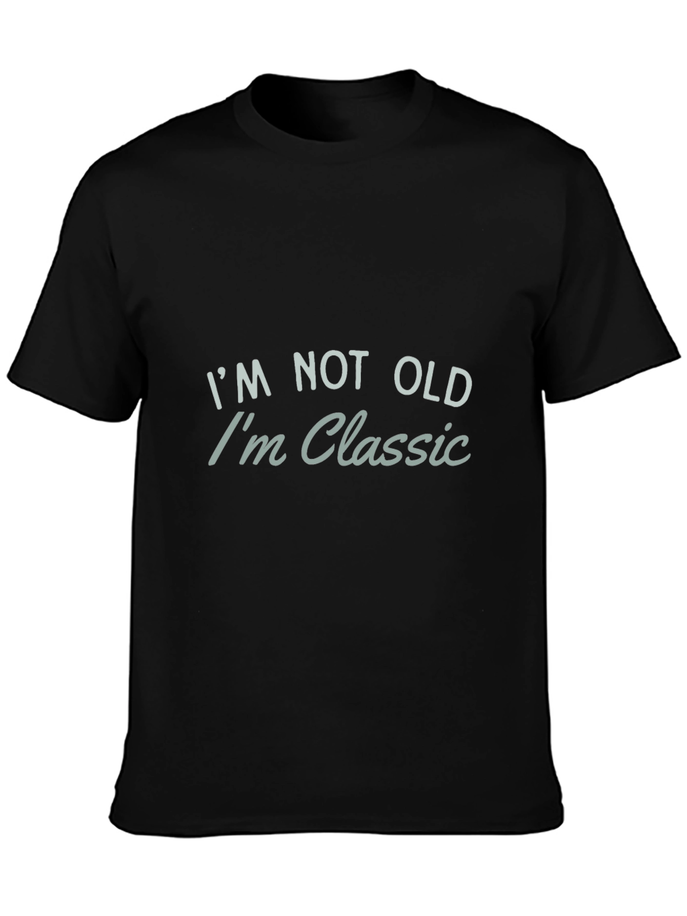 Black Funny I'm Not Old I'm Classic Black T-Shirt view 3