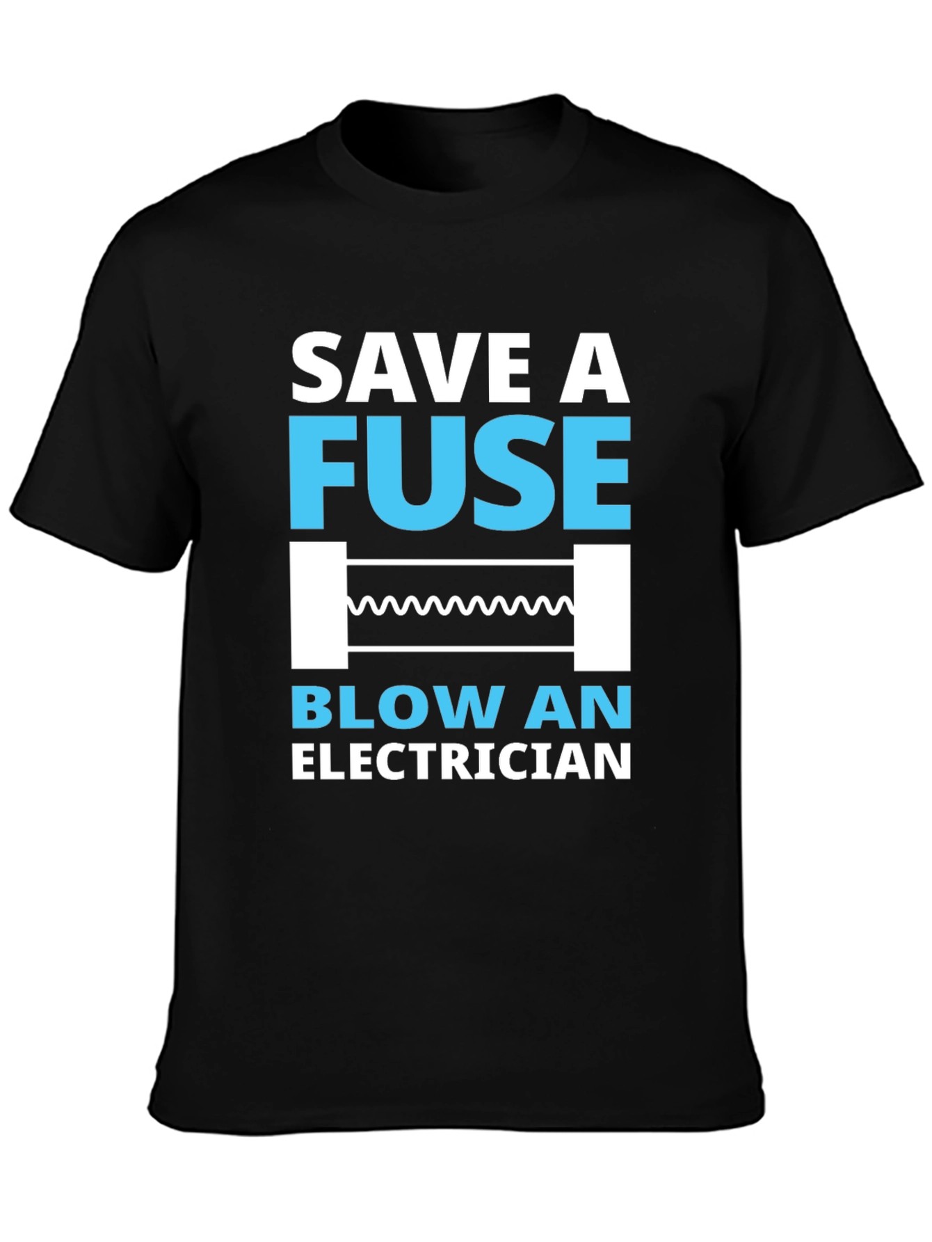 Black Save a Fuse, Blow an Electrician T-Shirt view 3