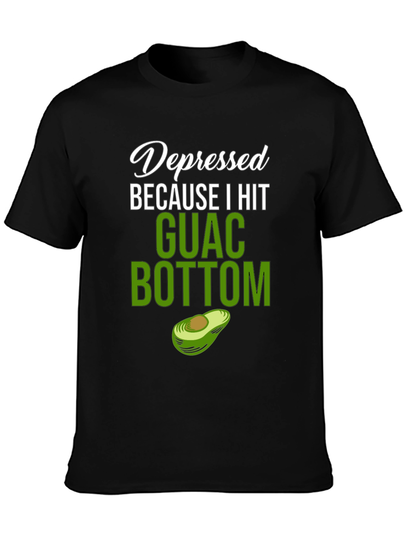 Black Depressed Because I Hit Guac Bottom T-Shirt view 3
