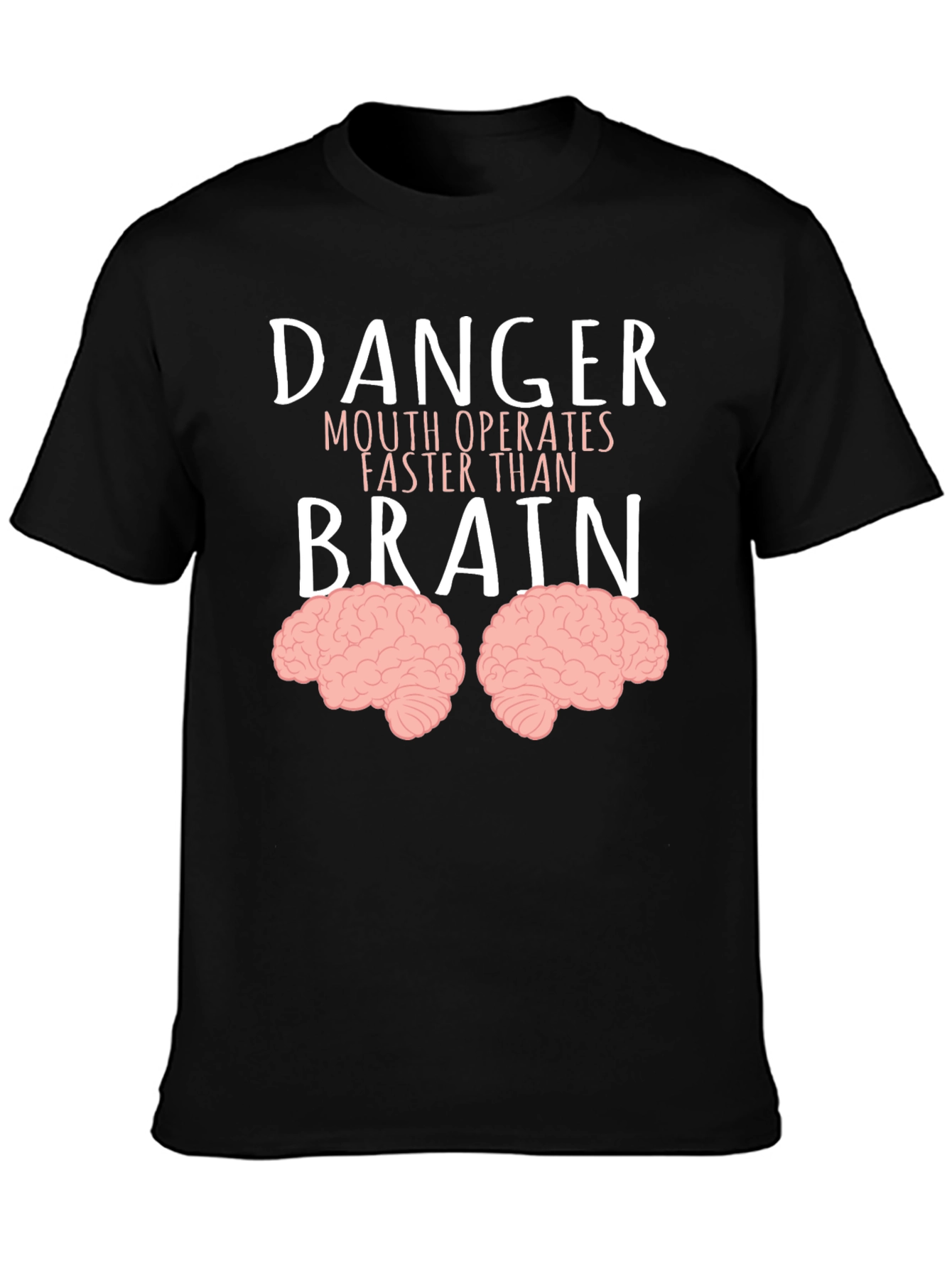 Black Danger Mouth Operates Faster Than Brain T-Shirt view 3