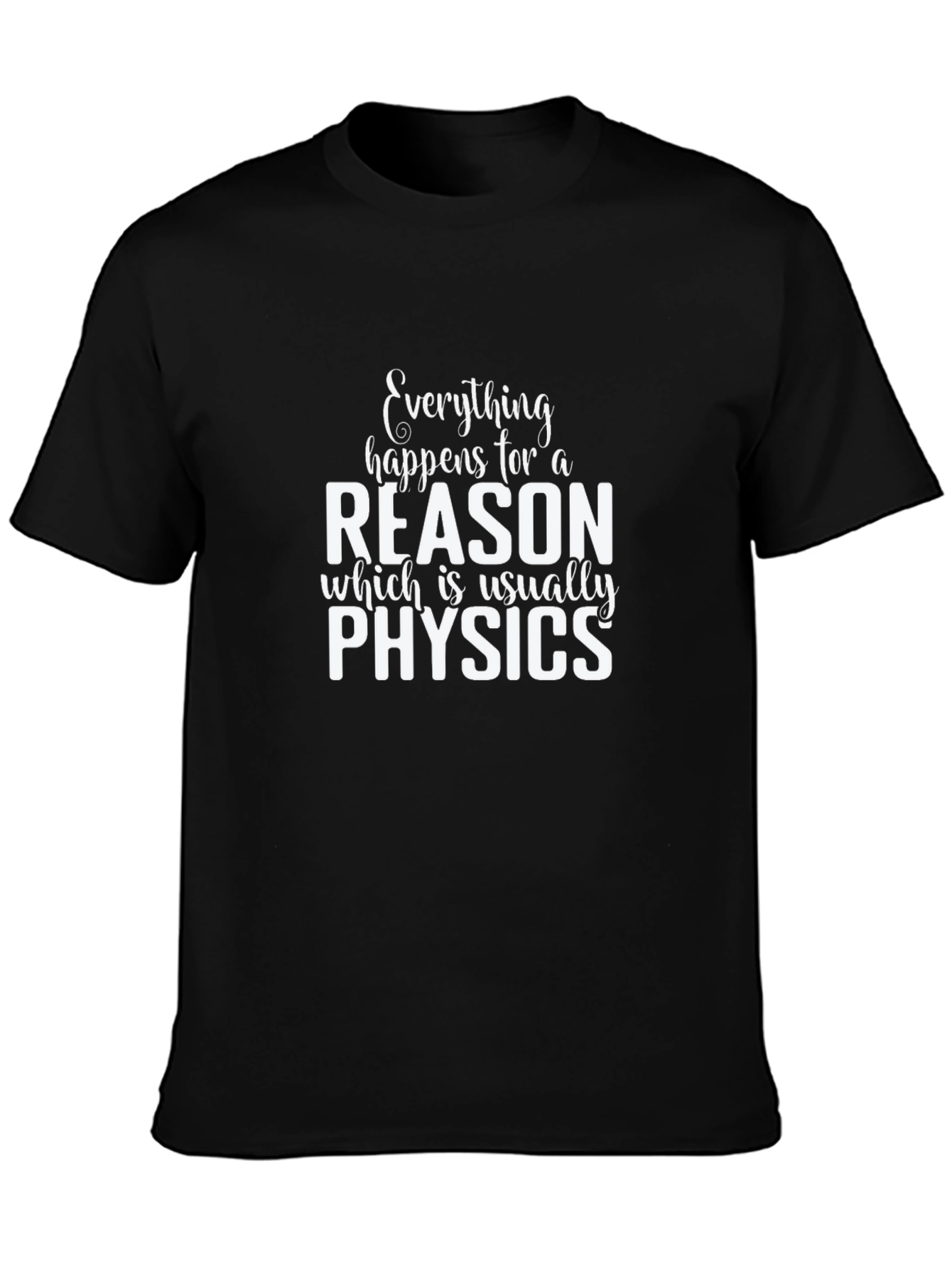 Black Everything Happens for a Reason Physics T-Shirt view 3