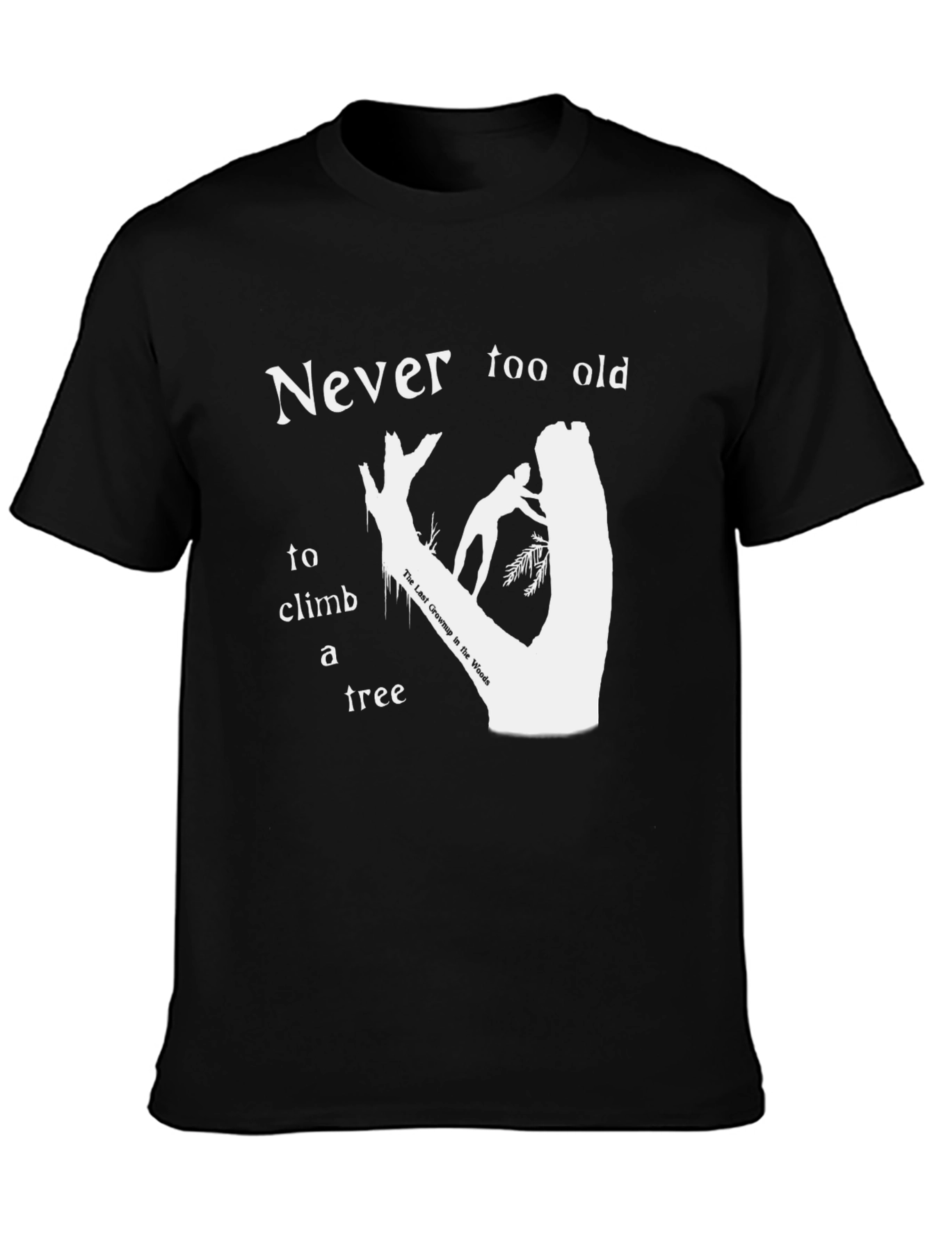 Black Never Too Old To Climb A Tree T-Shirt view 3