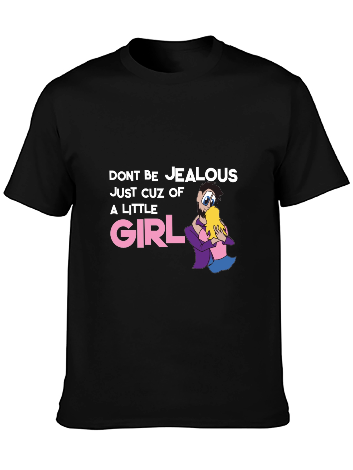 Black Funny Graphic T-Shirt - Don't Be Jealous Little Girl view 3