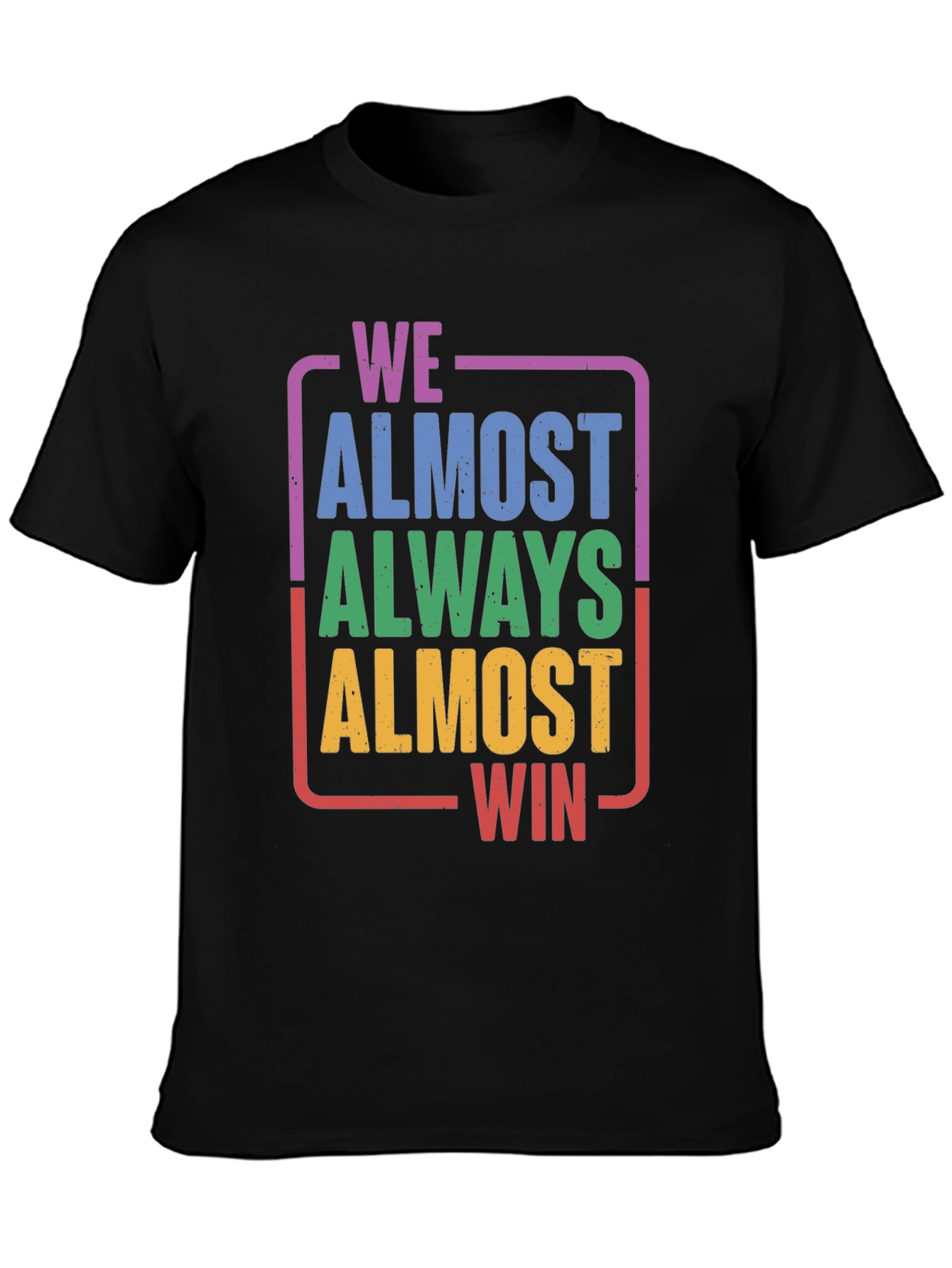 Black We Almost Always Almost Win T-Shirt - Funny Graphic Tee view 3