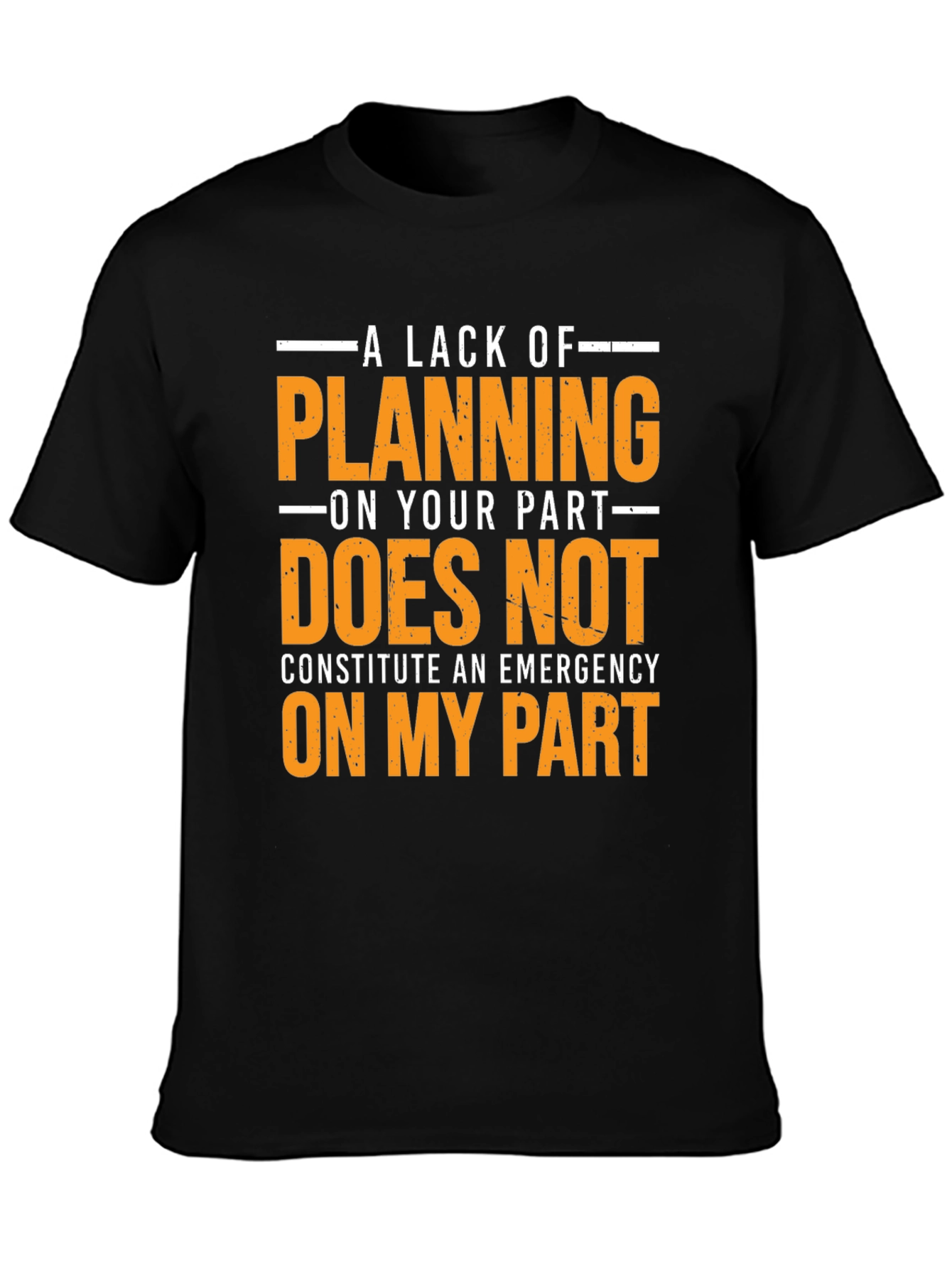 Black Funny T-Shirt: A Lack of Planning Emergency Tee view 3