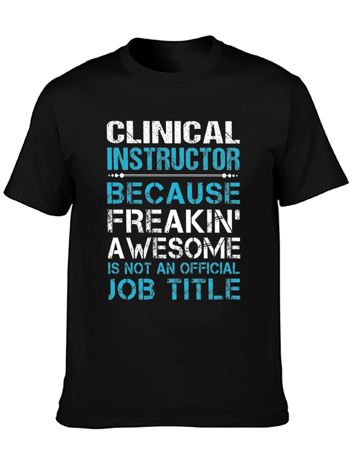Black Clinical Instructor Freakin' Awesome T-Shirt view 3