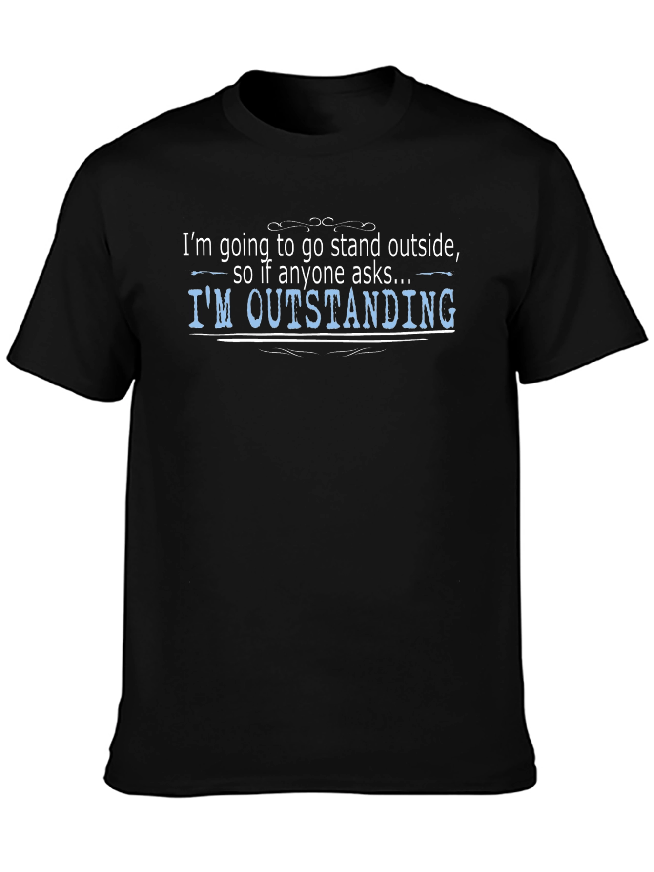 Black I'm Outstanding T-Shirt Funny Graphic Tee view 3