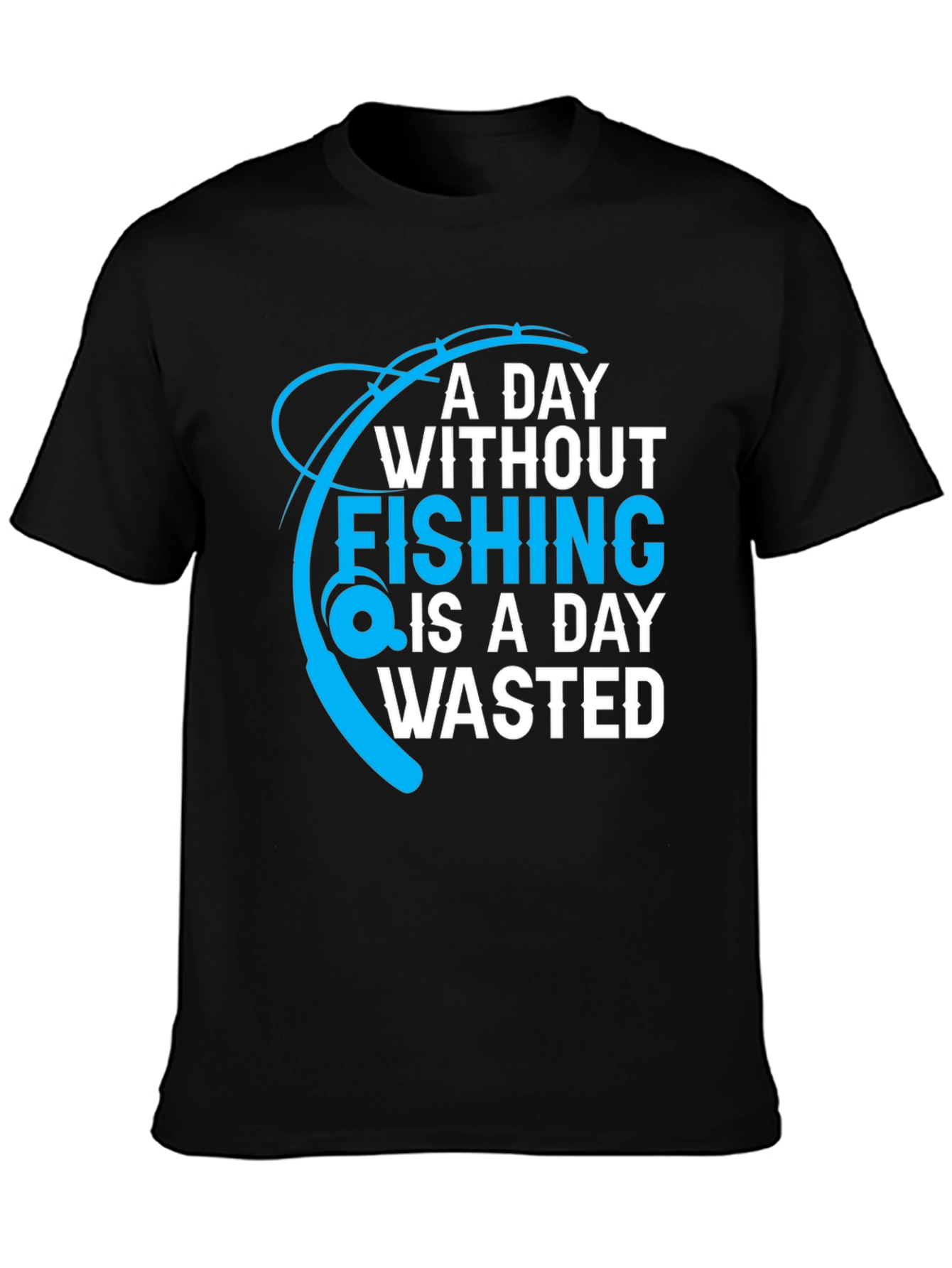 Black Fishing T-Shirt: A Day Without Fishing is a Day Wasted view 3